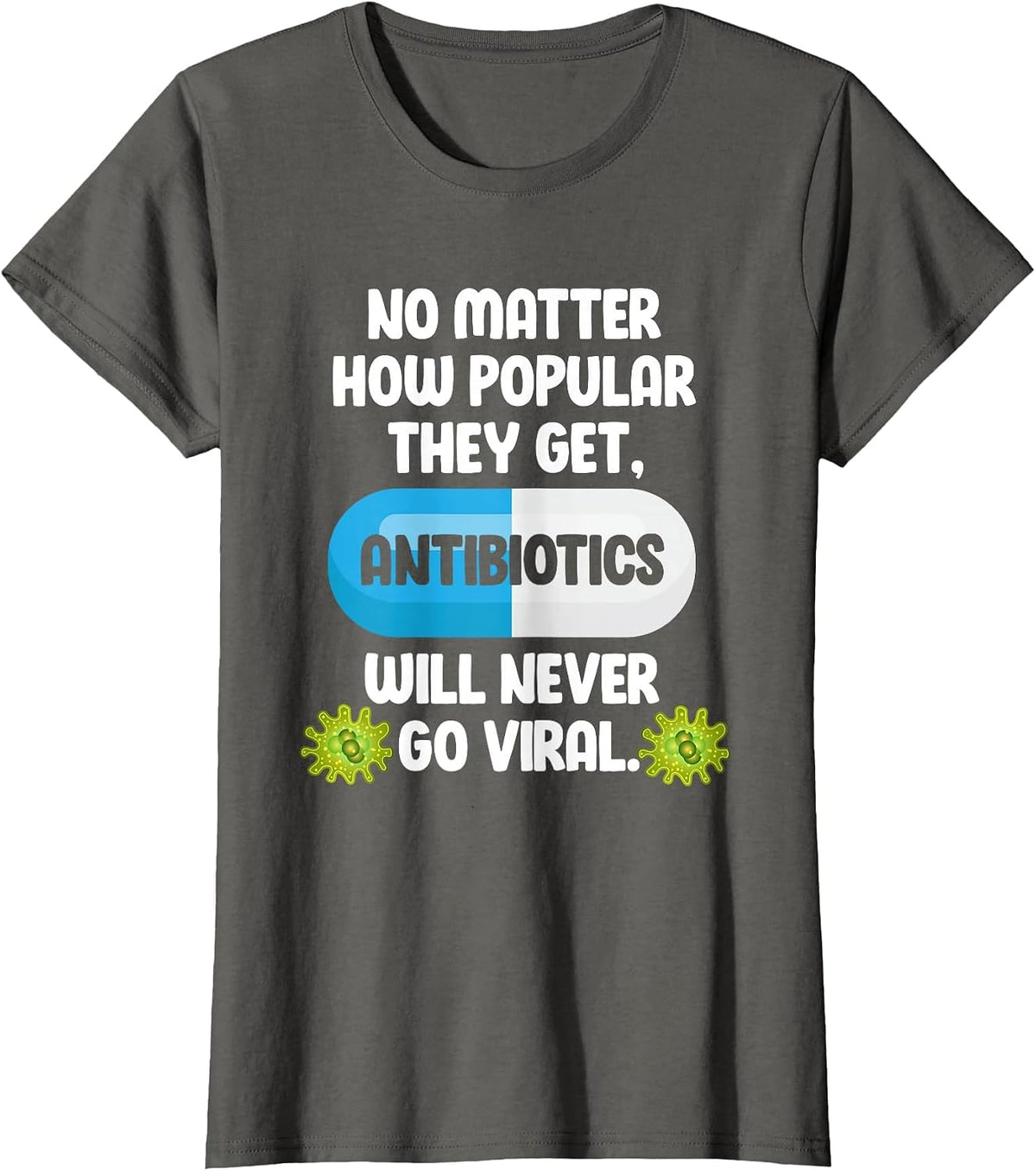 Science Antibiotics Funny Microbiologist Pharmacist T-Shirt - Asphalt Grey
