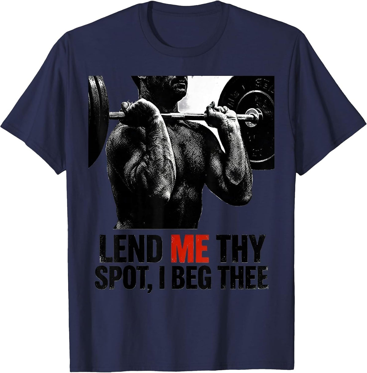 Men's Lend Me Thy Spot I Beg Thee Funny Christian Weightlifter Gym T-Shirt - Navy Blue