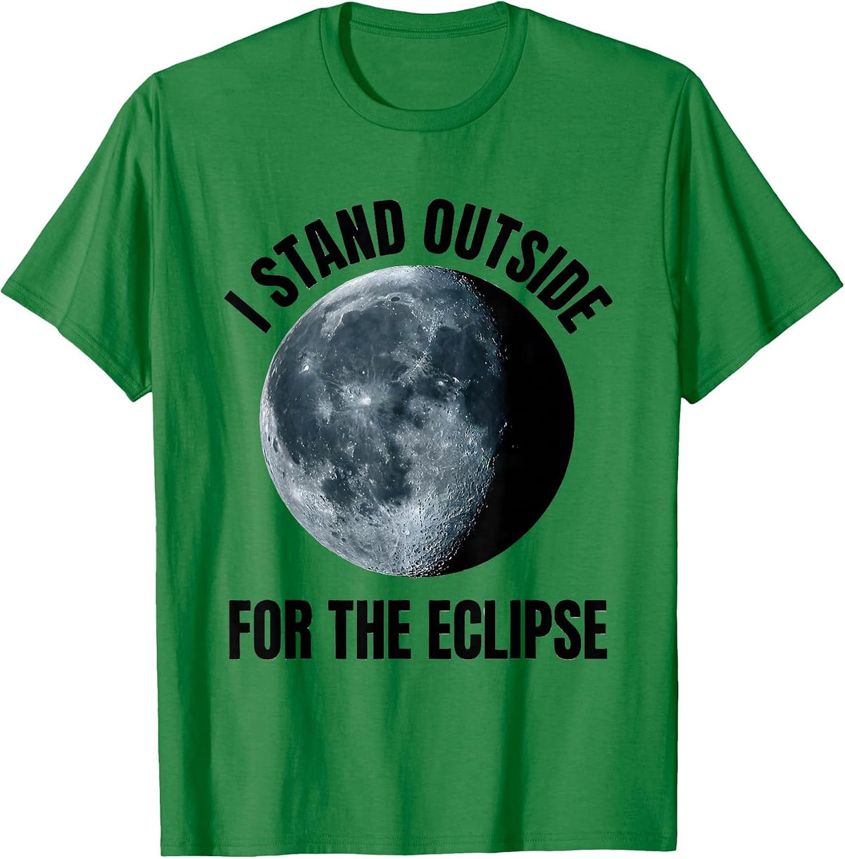Men's I Stand Outside For The Eclipse Celestial Astronomy Lover T-Shirt - Kelly Green