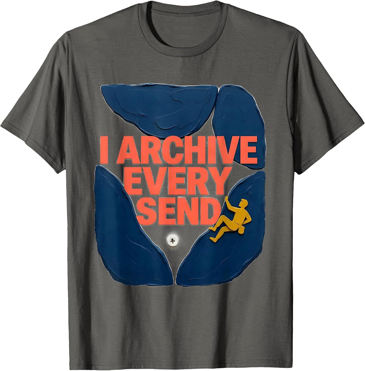 Men's I Archive Every Send Funny Bouldering Rock Climber Gift T-Shirt - Asphalt Grey