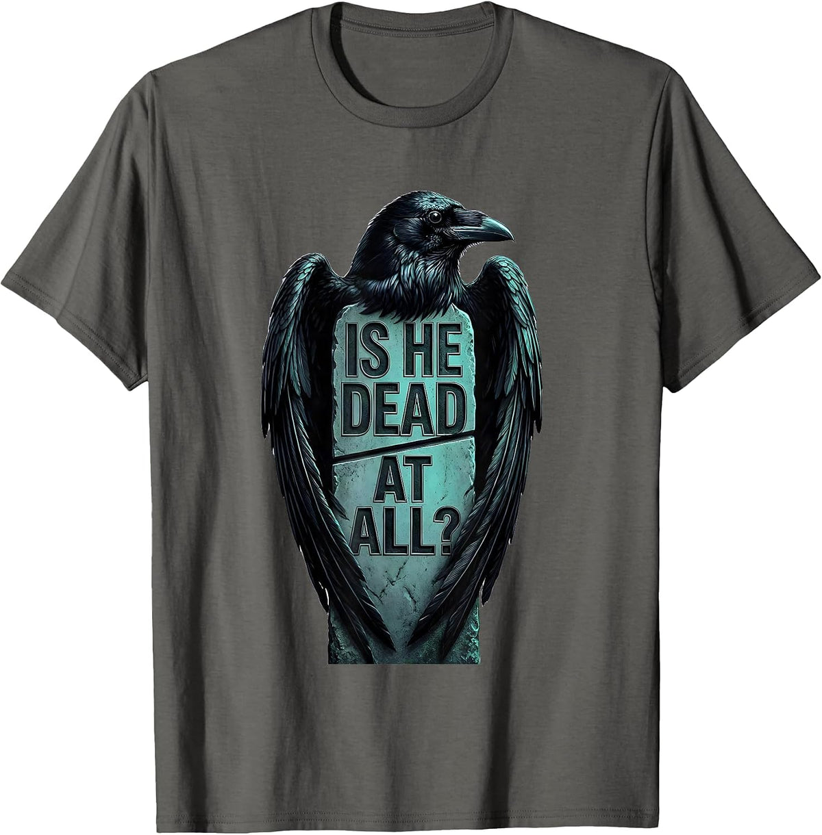 Men's Is He Dead At All Dark Humor Crow Raven Gothic T-Shirt - Asphalt Grey