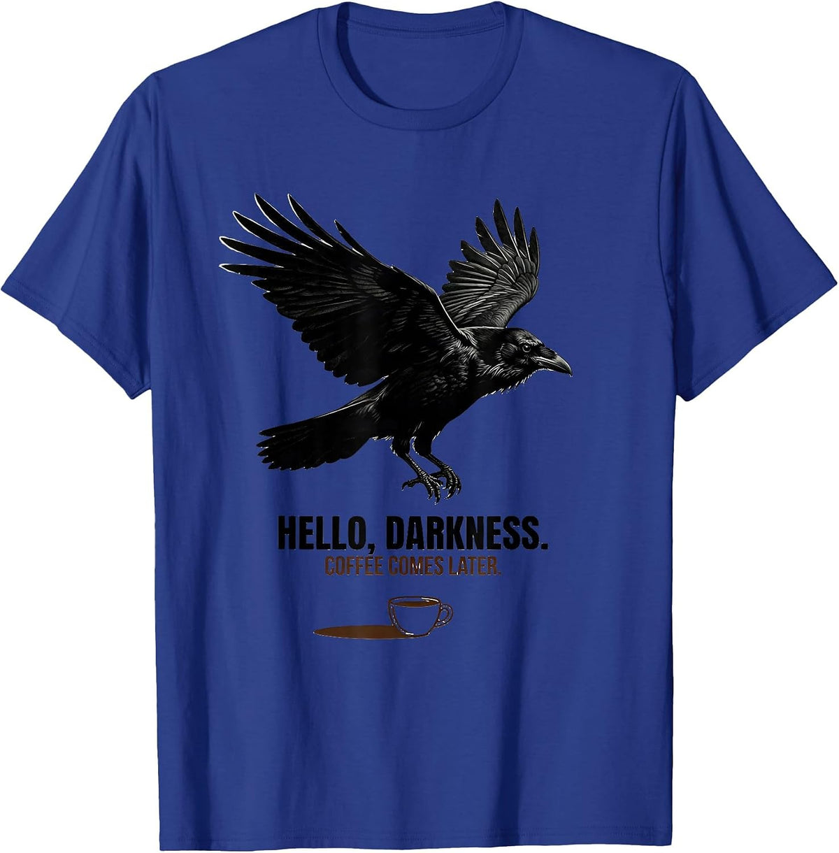 Men's Hello, darkness. Coffee comes later Funny Raven Gothic T-Shirt - Royal Blue