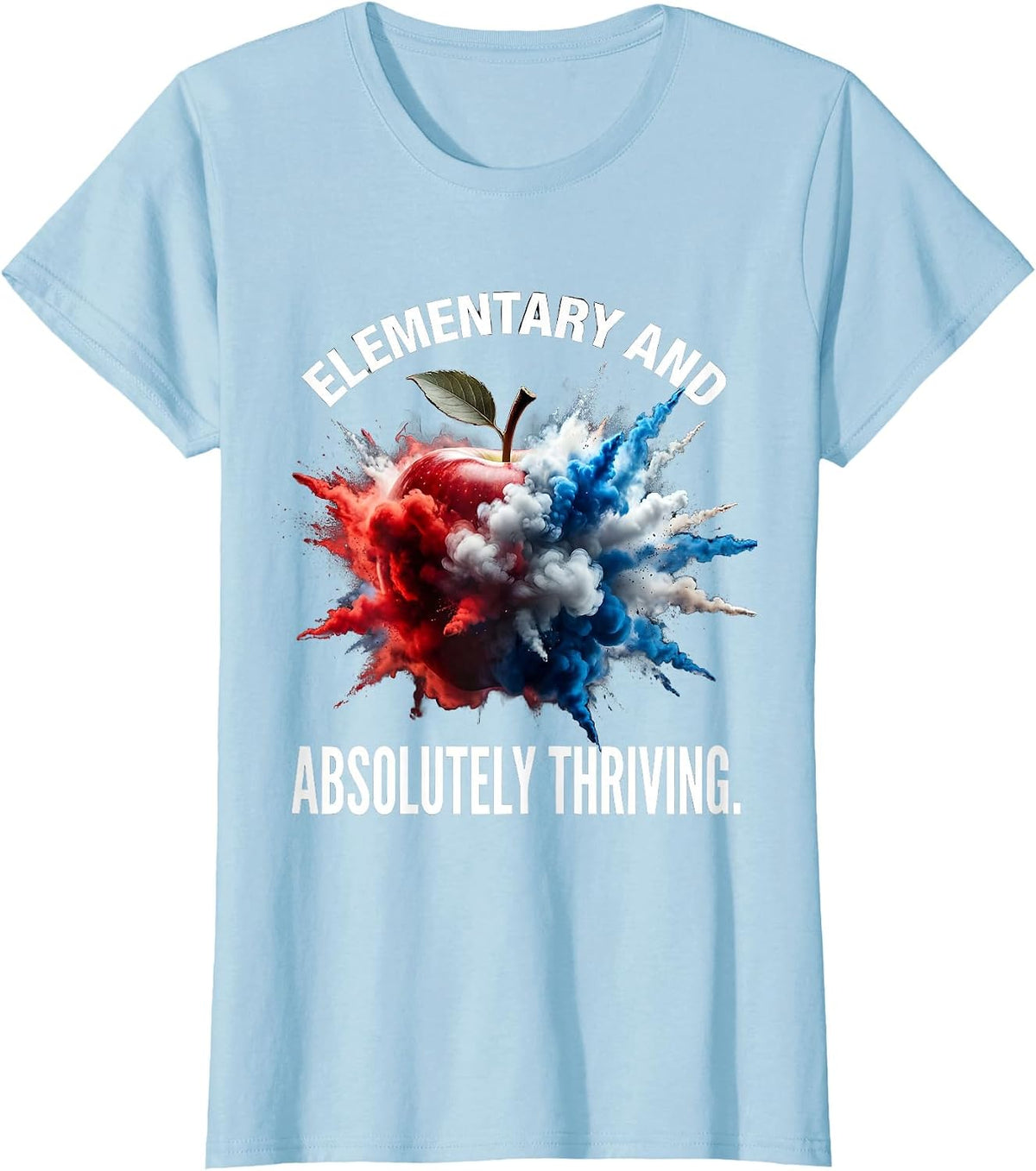 Elementary and Absolutely Thriving Teacher Design T-Shirt - Baby Blue