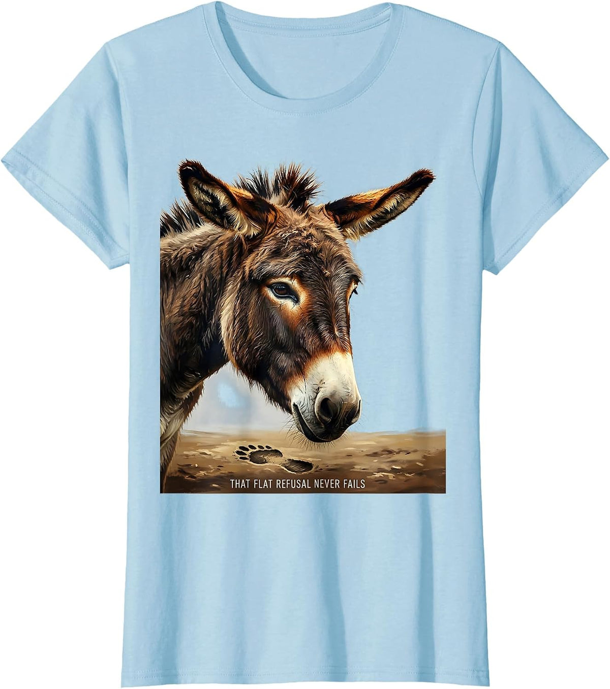 That Flat Refusal Never Fails Funny Donkey Animal Lover T-Shirt - Baby Blue