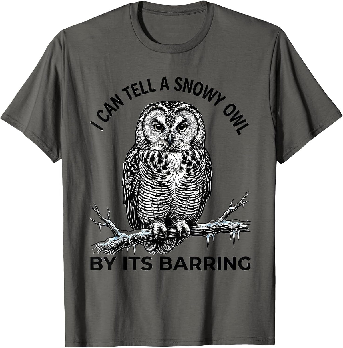 Men's I Can Tell A Snowy Owl By Its Barring Funny Bird Lover Humor T-Shirt - Asphalt Grey