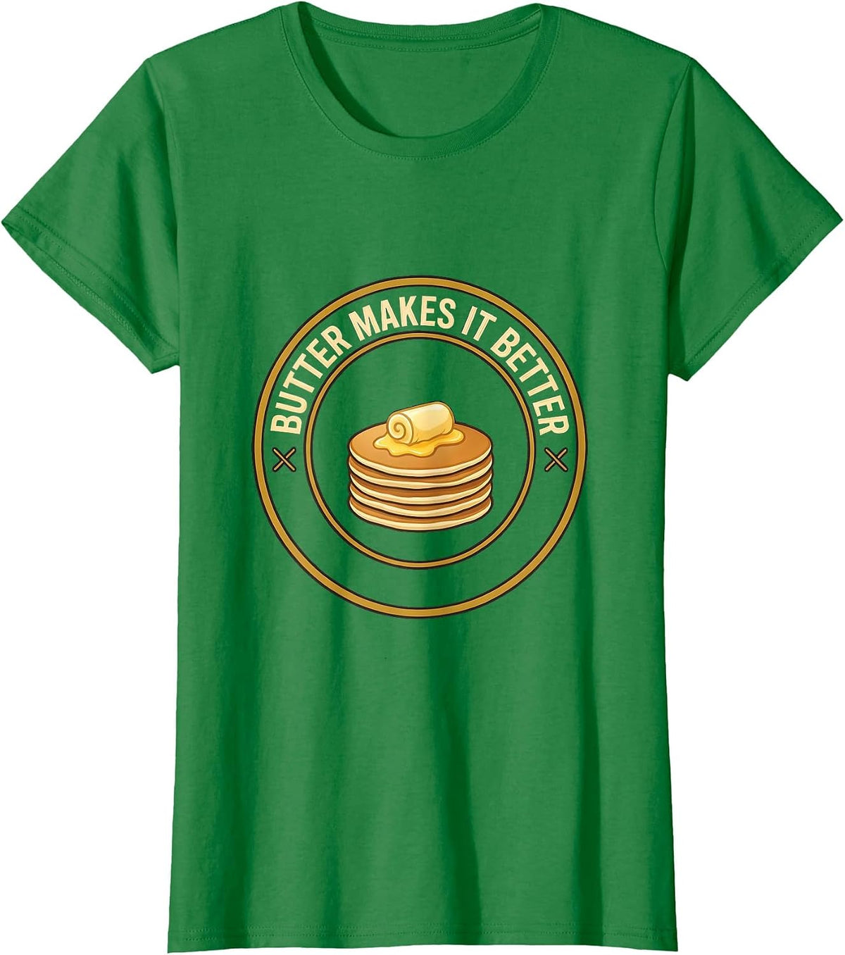 Women's Butter Makes It Better Funny Food Humor Novelty T-Shirt - Kelly Green