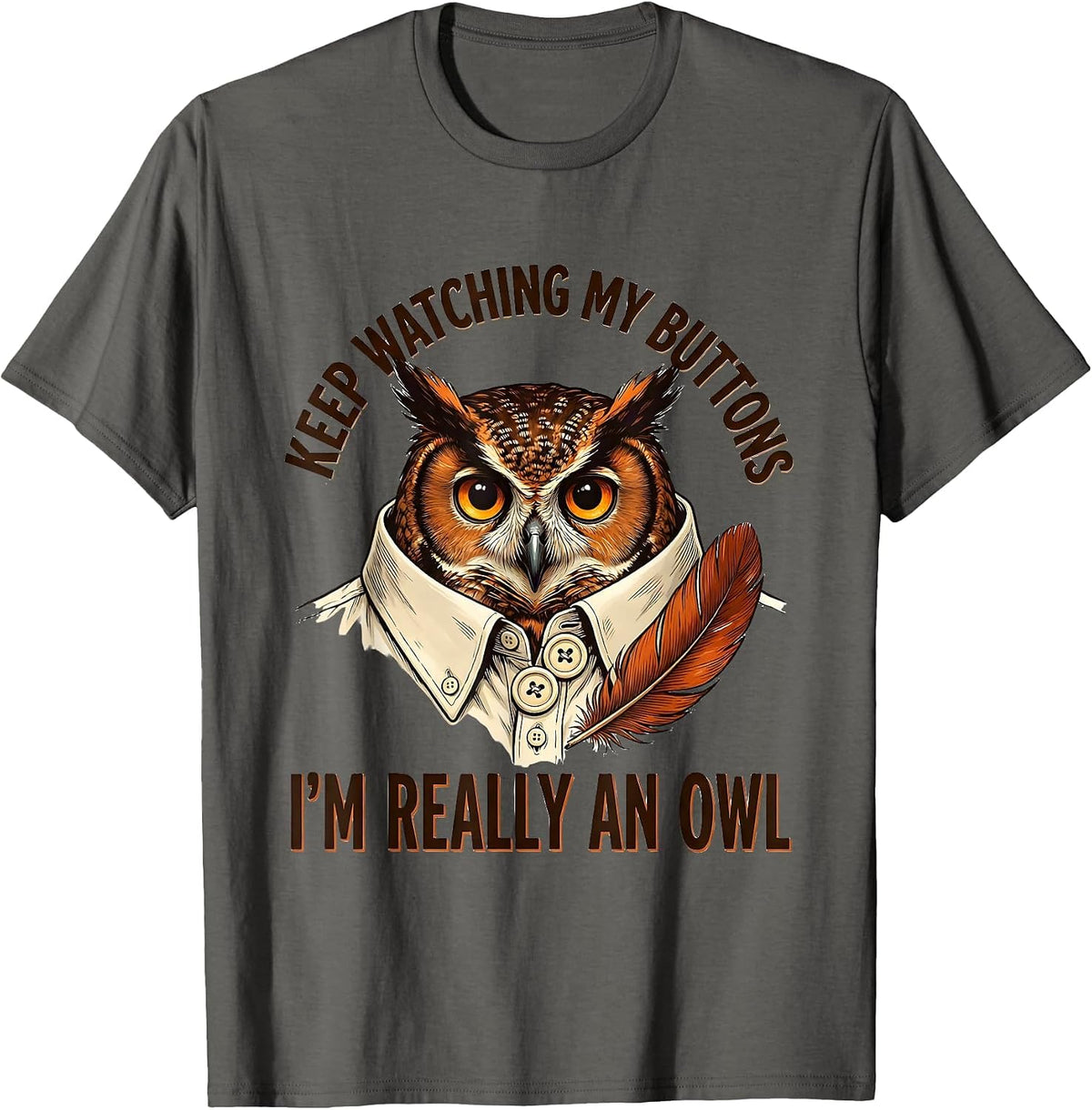 Keep Watching My Buttons, I'm Really An Owl Halloween T-Shirt - Asphalt Grey