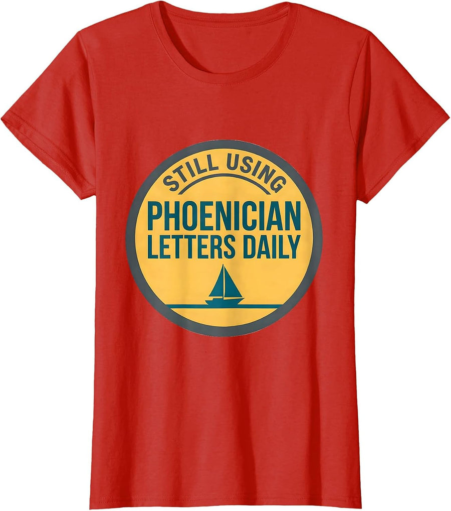Women's Still Using Phoenician Letters Daily Funny Word Nerd History T-Shirt - Red