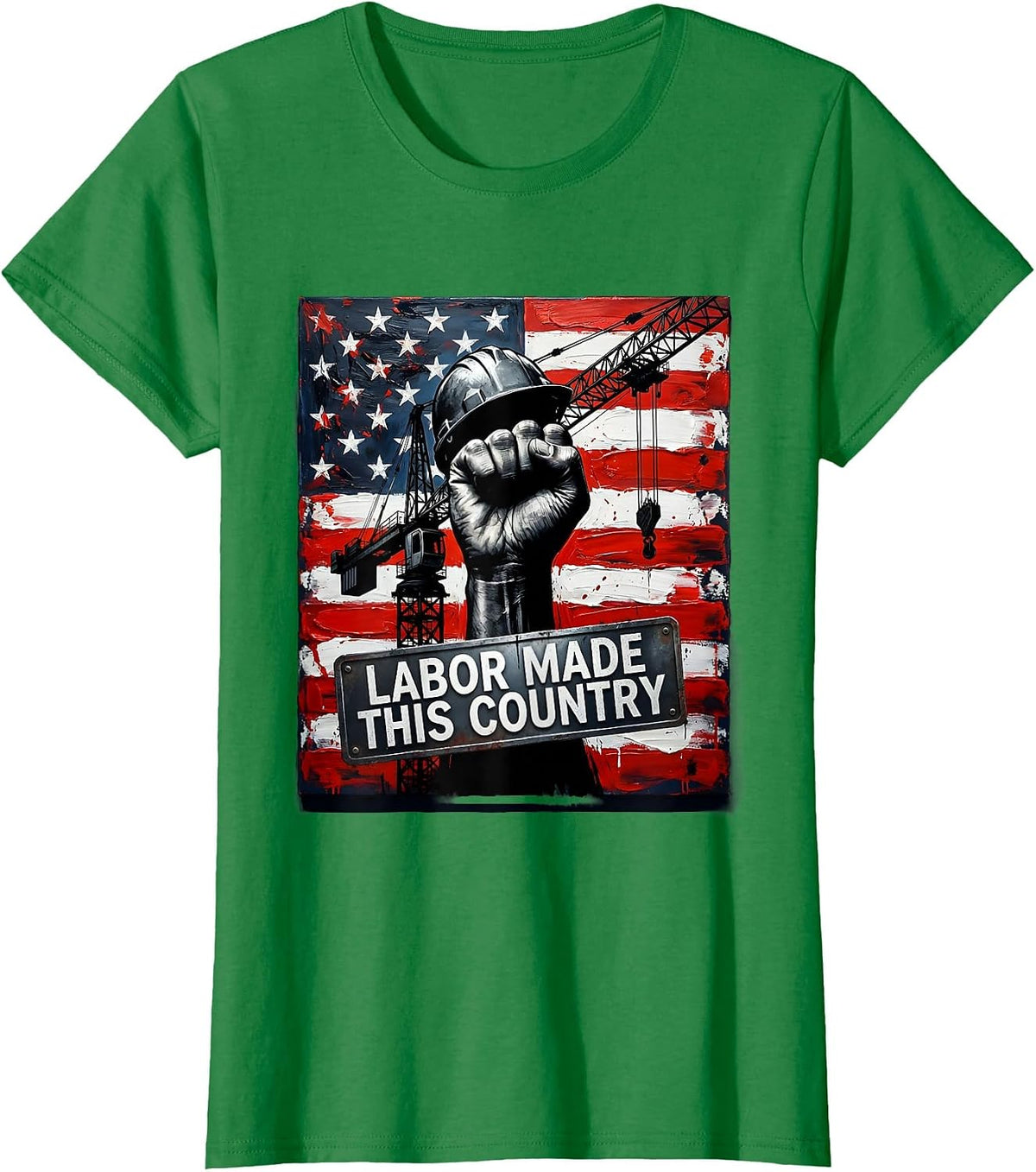 Labor Made This Country Labor Day Patriotic Design T-Shirt - Kelly Green