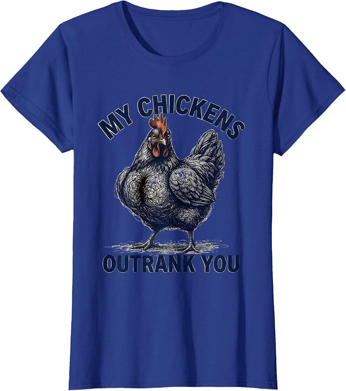 Women's My Chickens Outrank You Funny Chicken Lover Farming Humor T-Shirt - Royal Blue