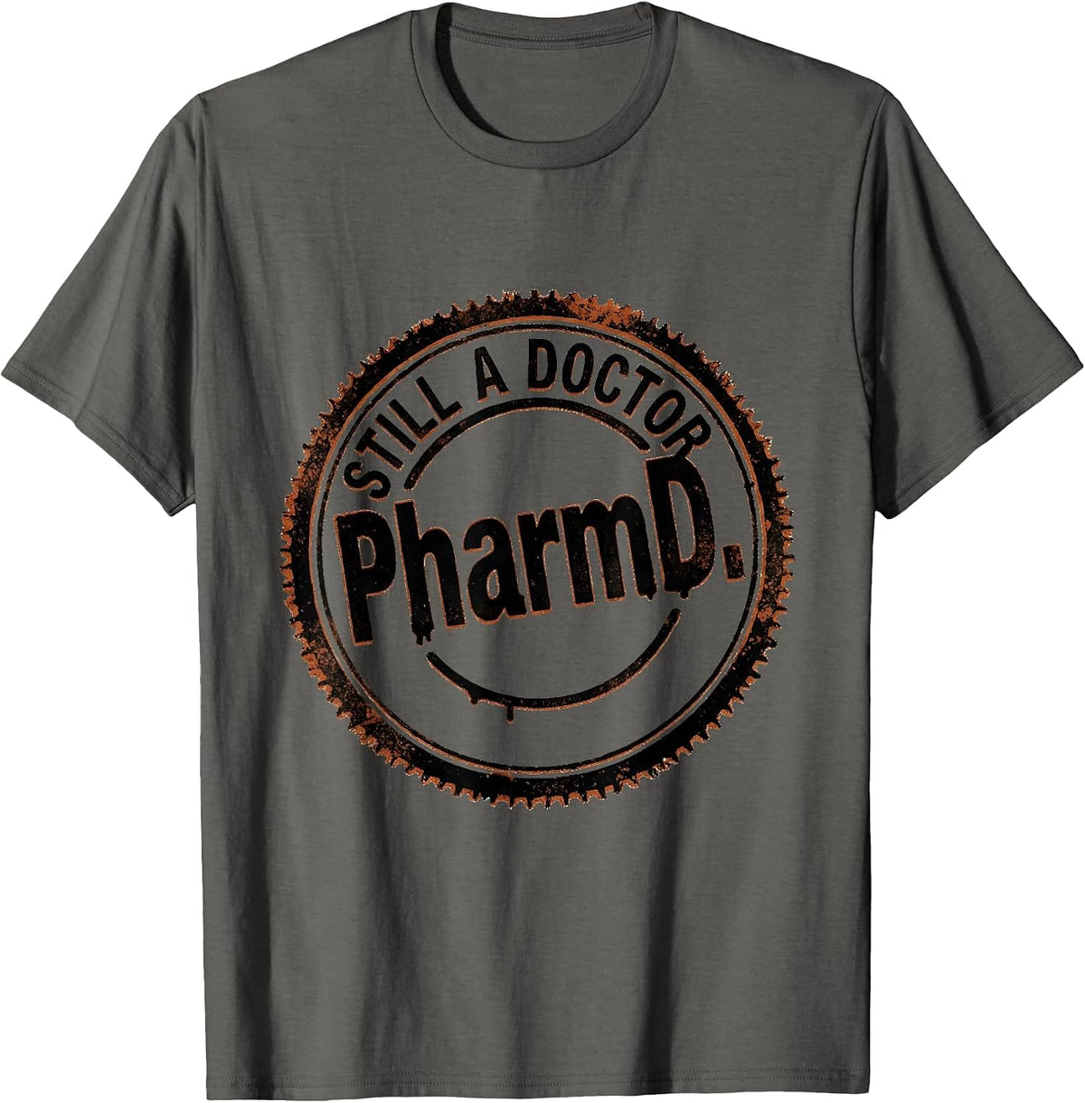 PharmD Still a Doctor Funny Doctorate Graduation Humor T-Shirt - Asphalt Grey