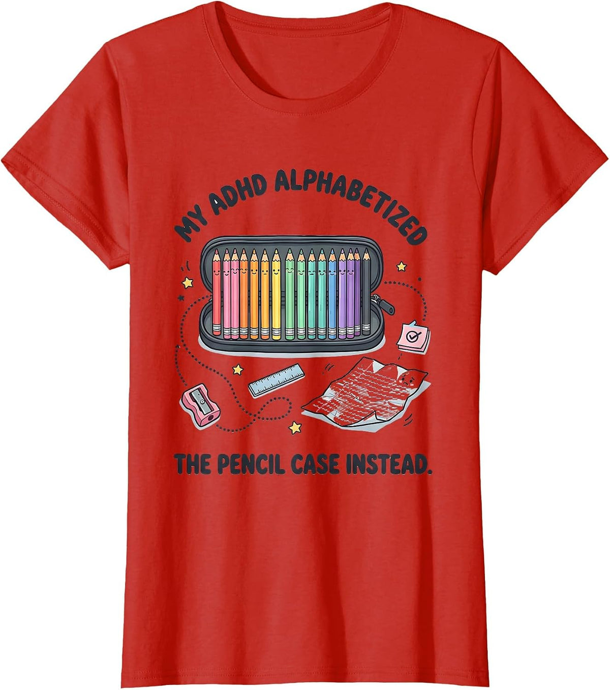 Women's My ADHD Alphabetized The Pencil Case Instead Funny T-Shirt - Red