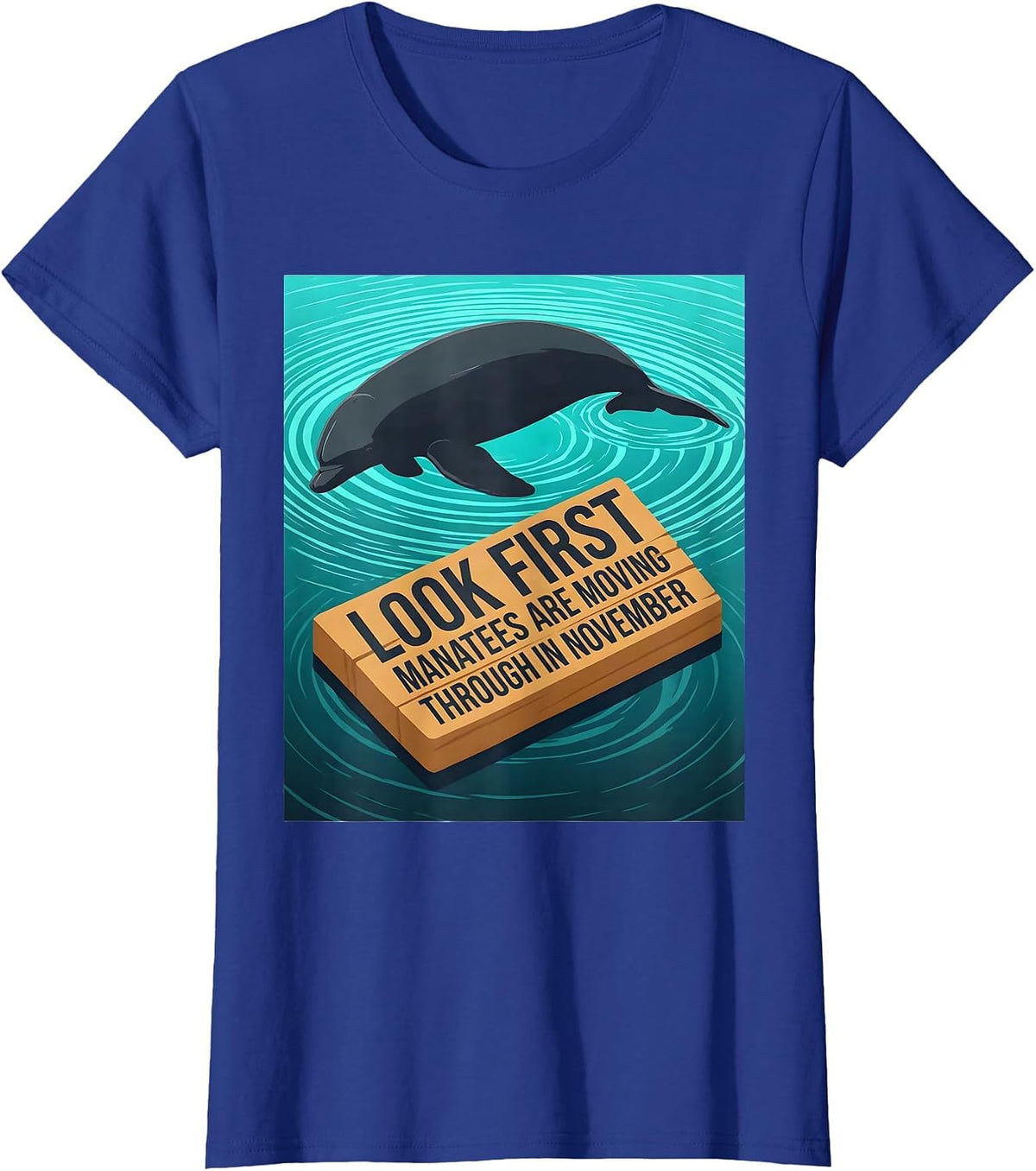 Women's Look First, Manatees Are Moving Through In November Manatee T-Shirt - Royal Blue