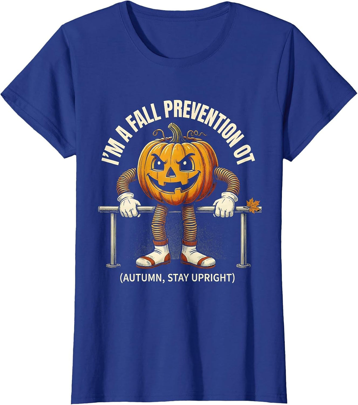 Women's I'm a Fall Prevention OT Funny Occupational Therapist T-Shirt - Royal Blue