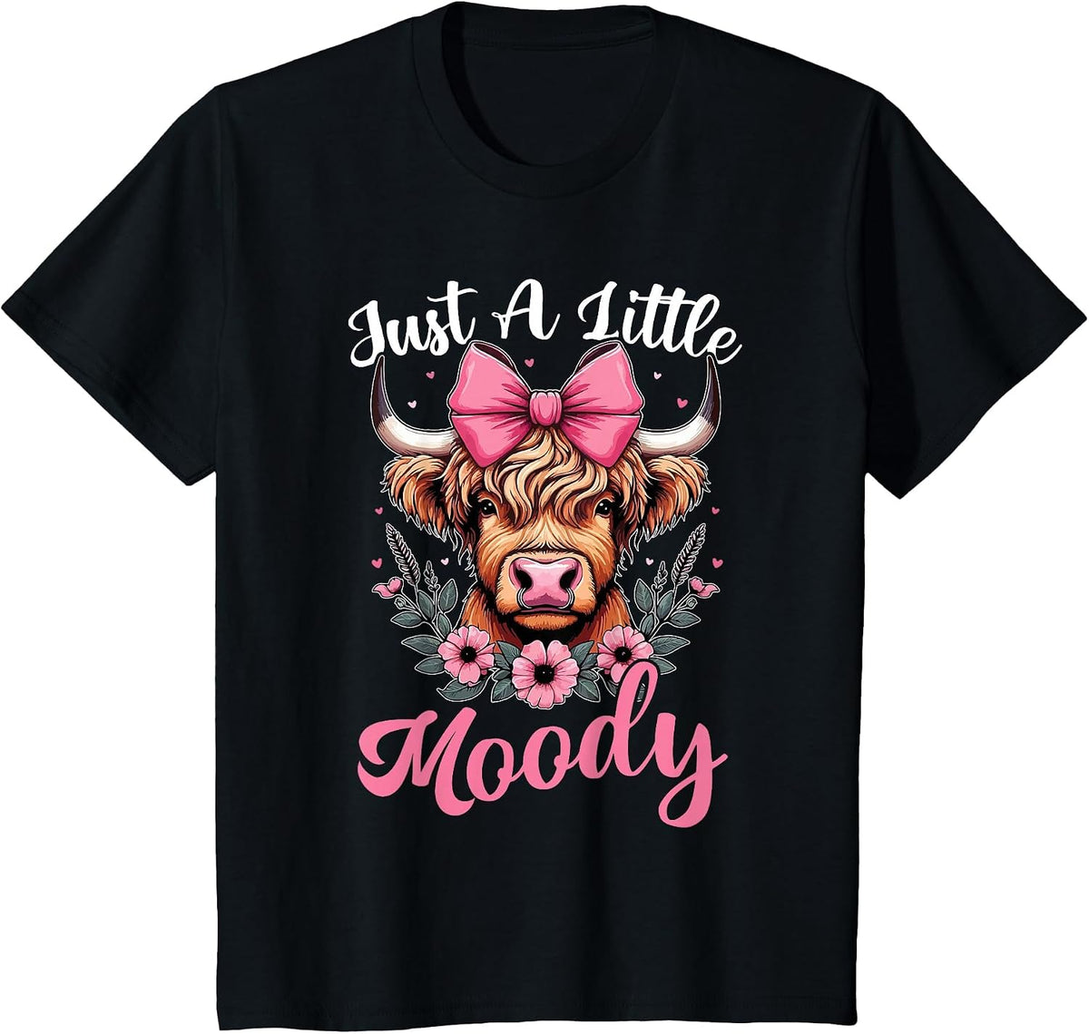 Just A Little Moody Cute Highland Cow Flower Farm Farmer T-Shirt - Black