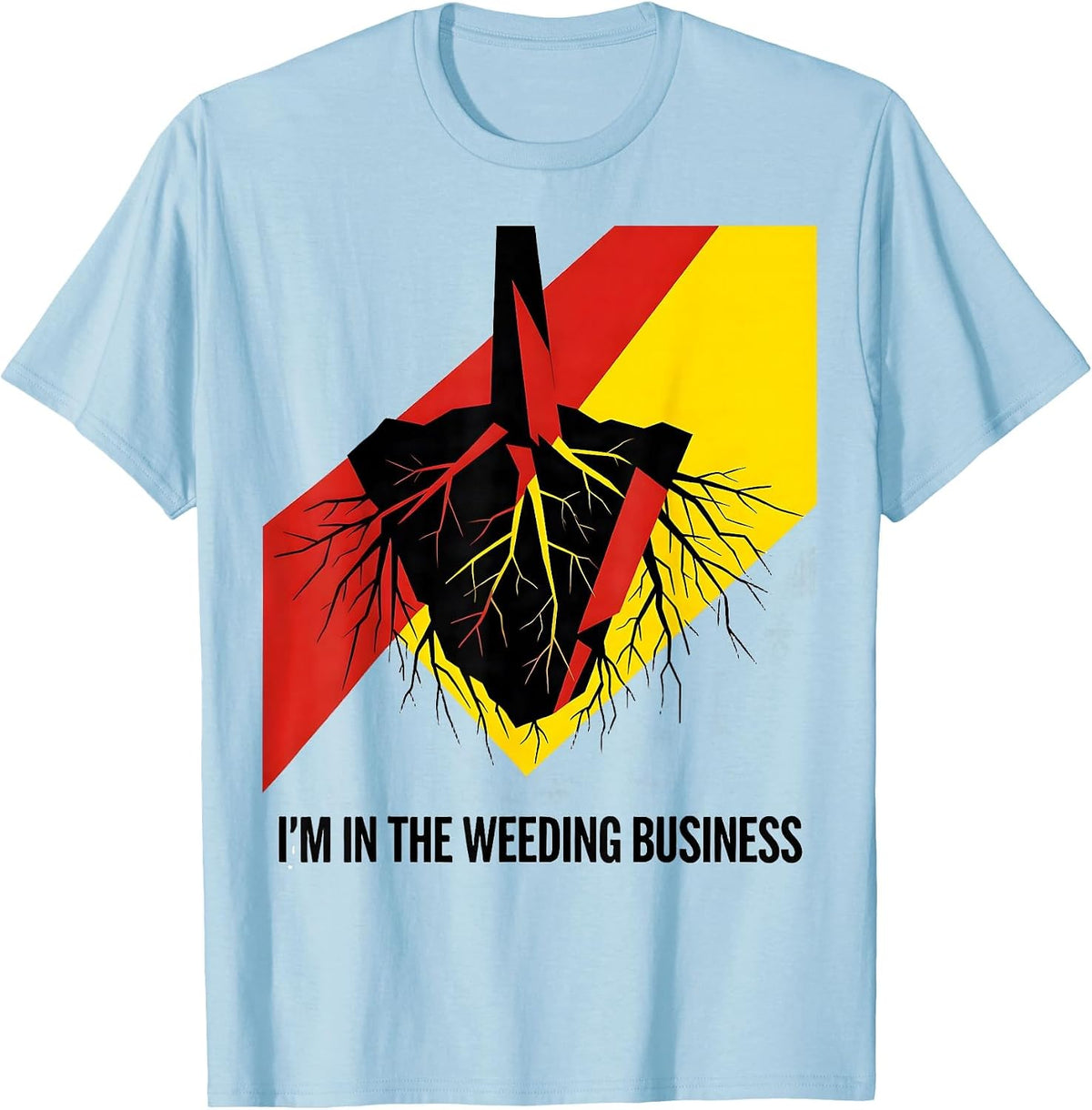 Men's I'm In The Weeding Business Funny Gardener Humor T-Shirt - Baby Blue