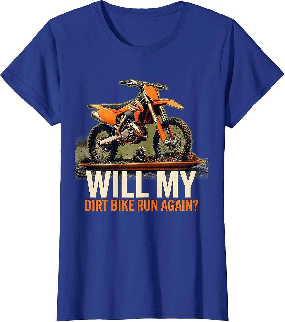 Women's Will My Dirt Bike Run Again Funny Motocross Rider Gift T-Shirt - Royal Blue
