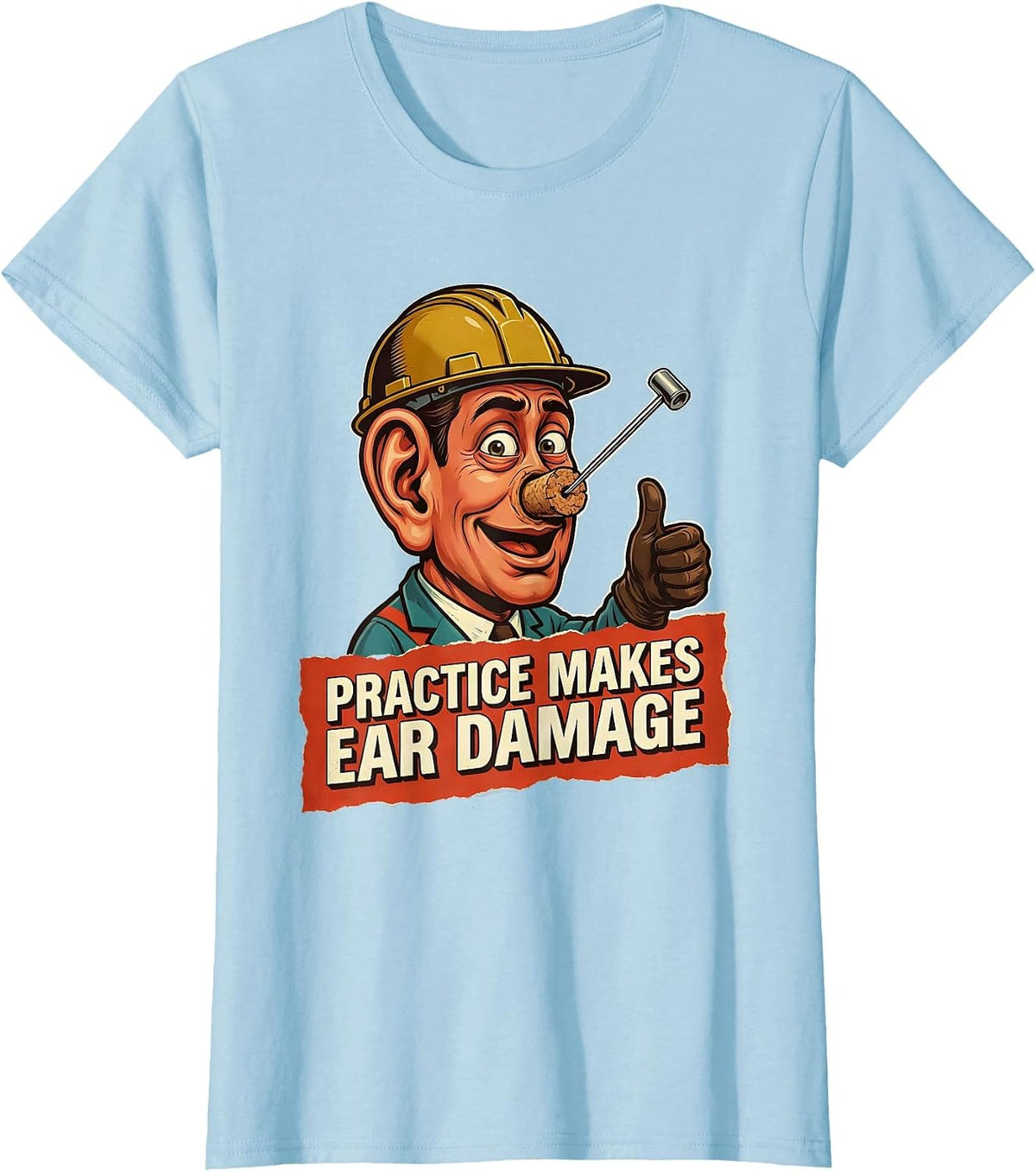 Practice Makes Ear Damage Musician Humor Design T-Shirt - Baby Blue