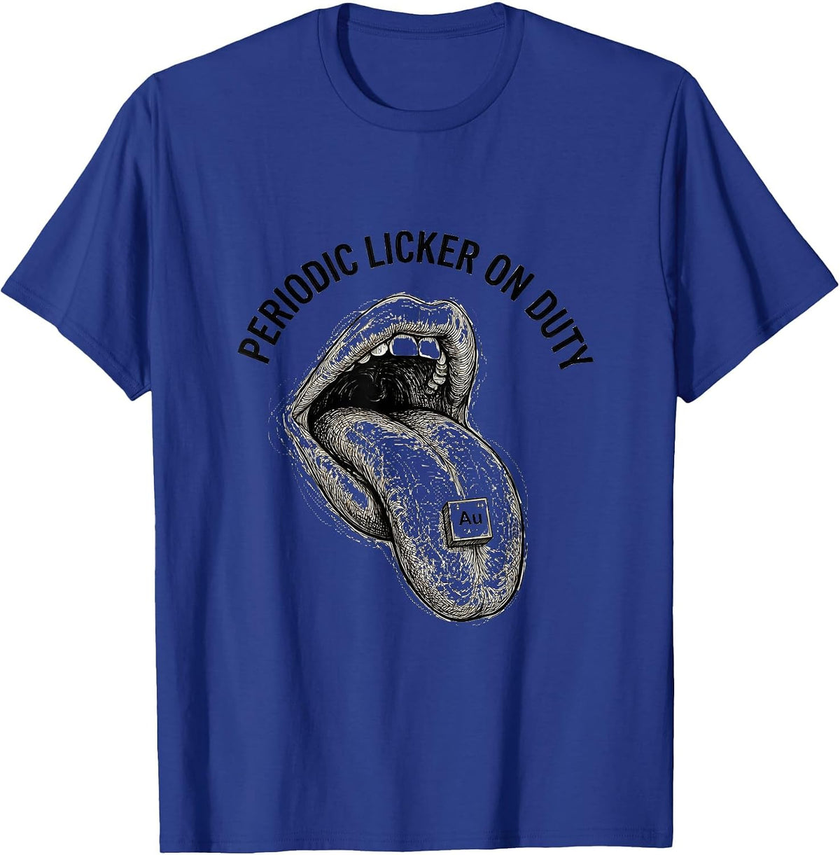 Periodic Licker On Duty Funny Chemistry Design T-Shirt - Royal Blue