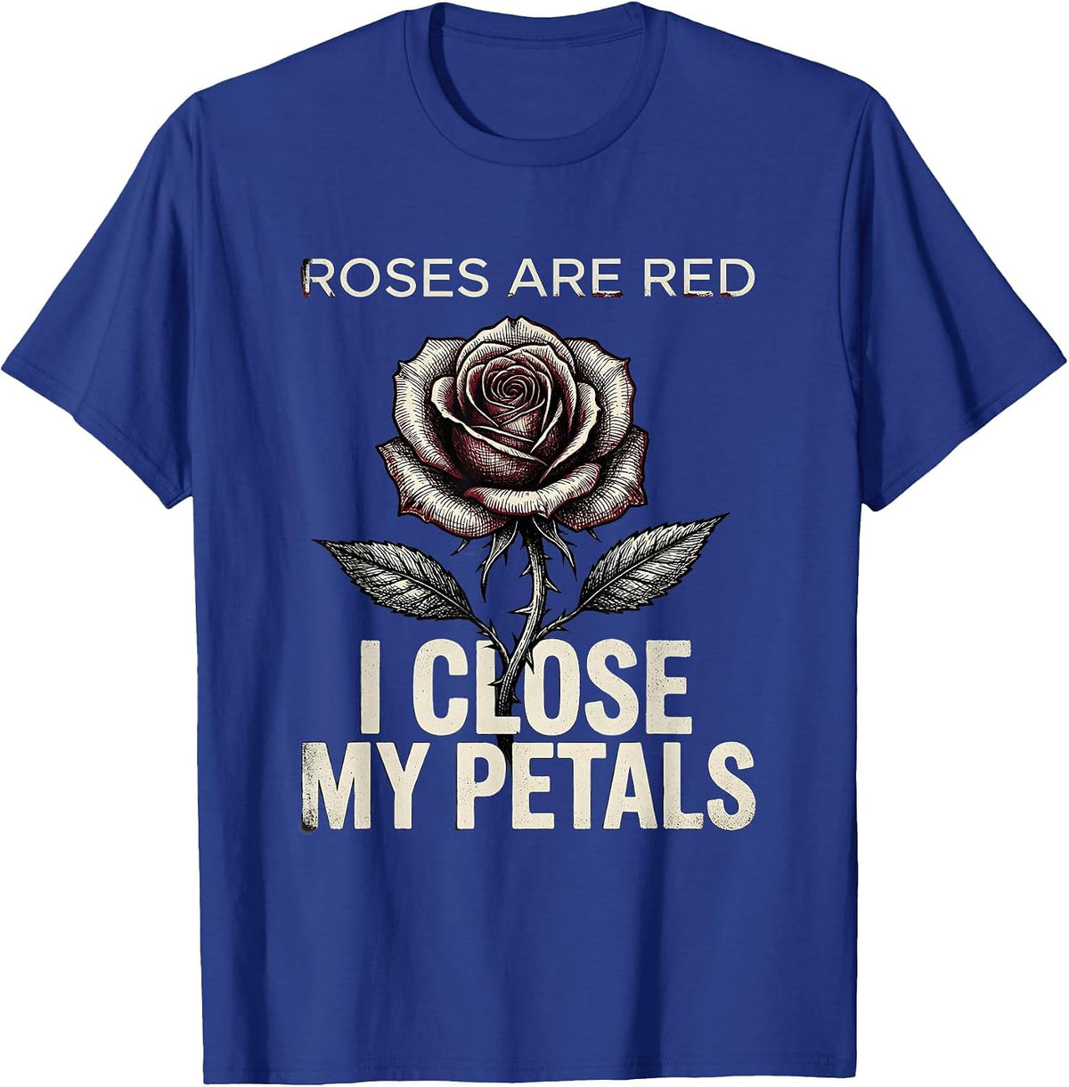 Roses Are Red I Close My Petals Gothic Floral Illustration T-Shirt - Royal Blue