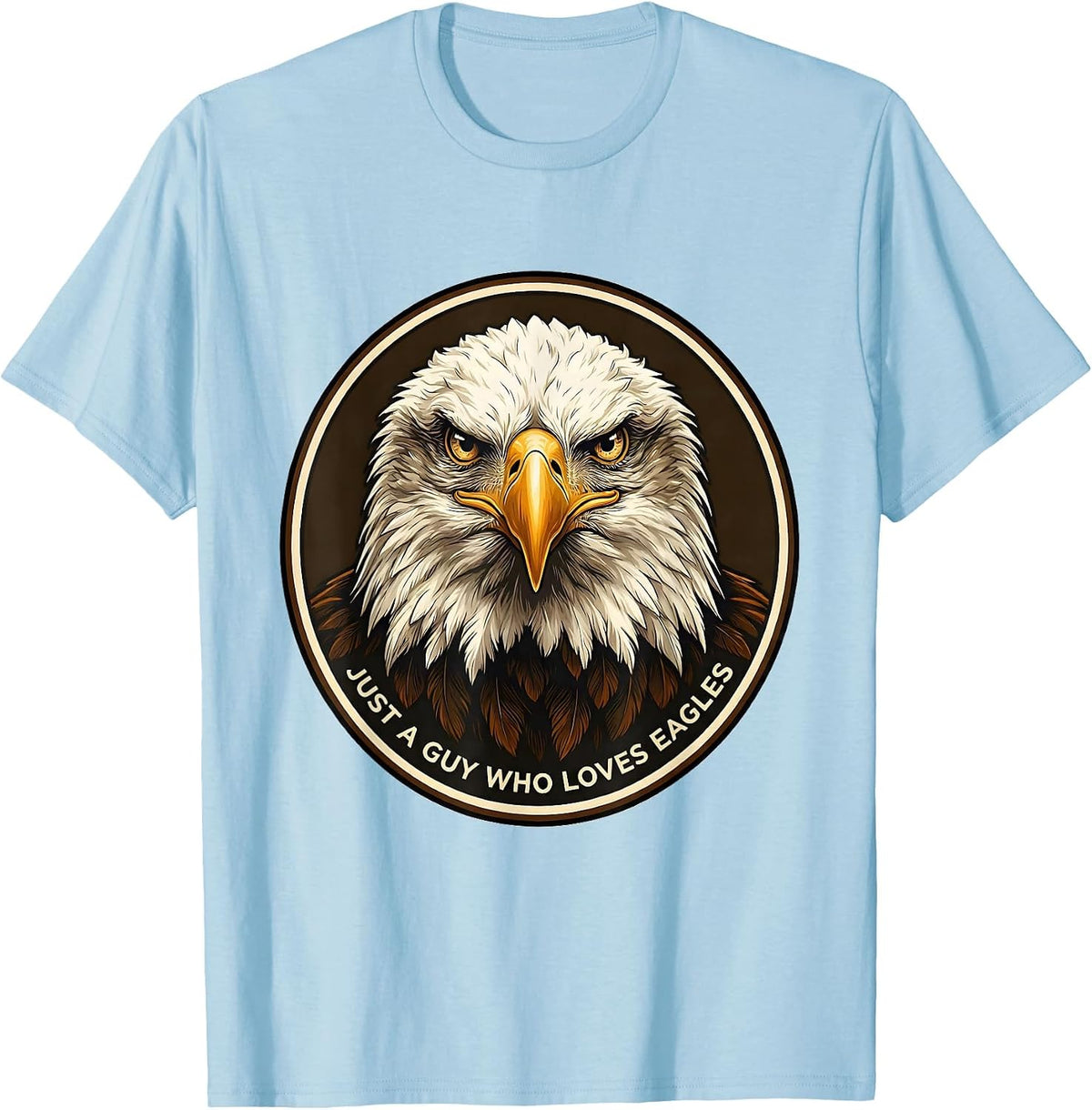 Men's Just A Guy Who Loves Eagles Funny Bald Eagle Fan Faith Gift T-Shirt - Baby Blue