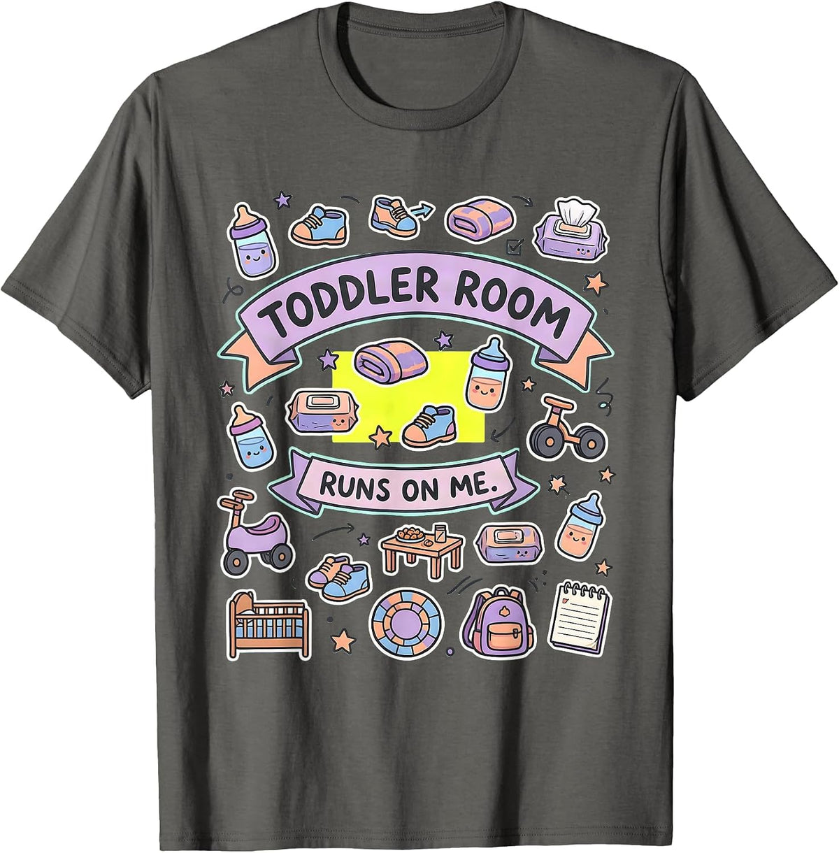 Toddler Room Runs On Me Funny Daycare Provider Teacher Humor T-Shirt - Asphalt Grey