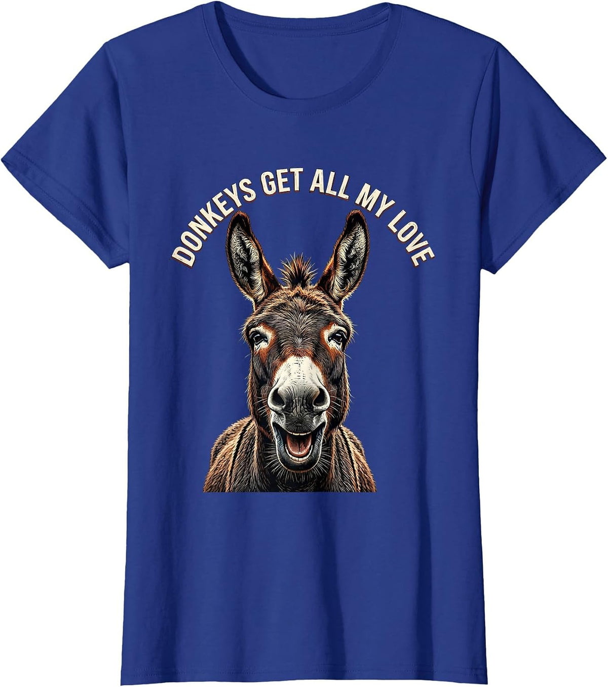 Women's Donkeys Get All My Love Funny Donkey Lover Animal Humor T-Shirt - Royal Blue