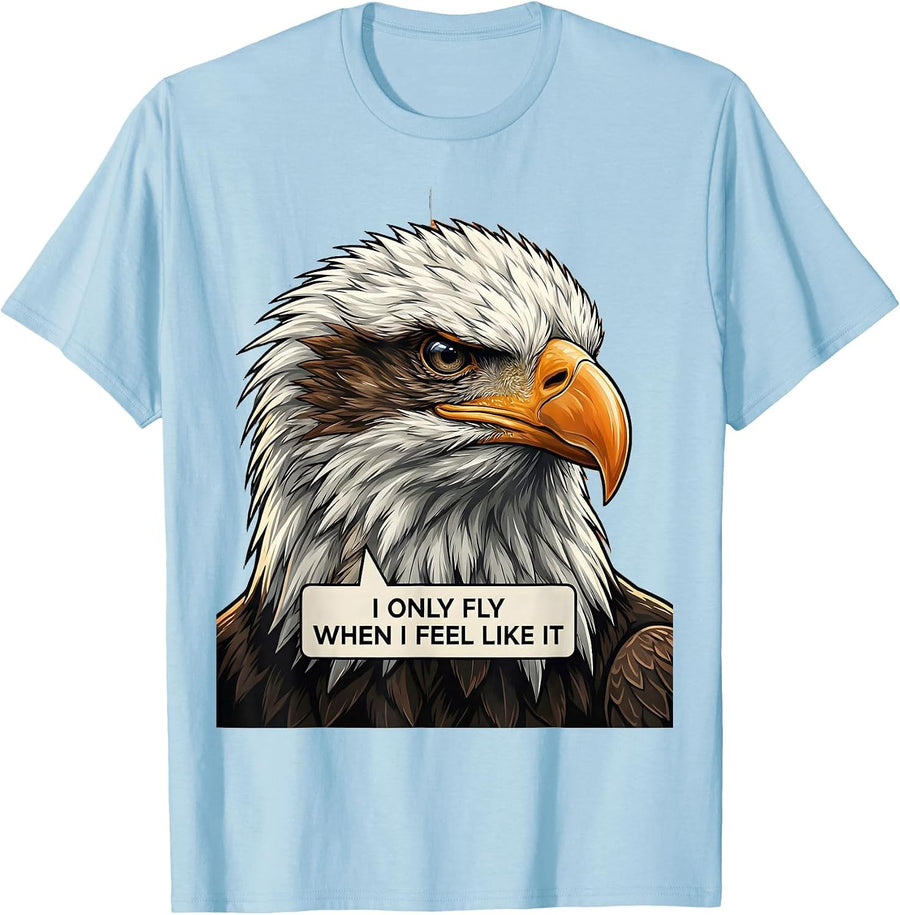 Men's I Only Fly When I Feel Like It Funny Bald Eagle Bird Lover T-Shirt - Baby Blue