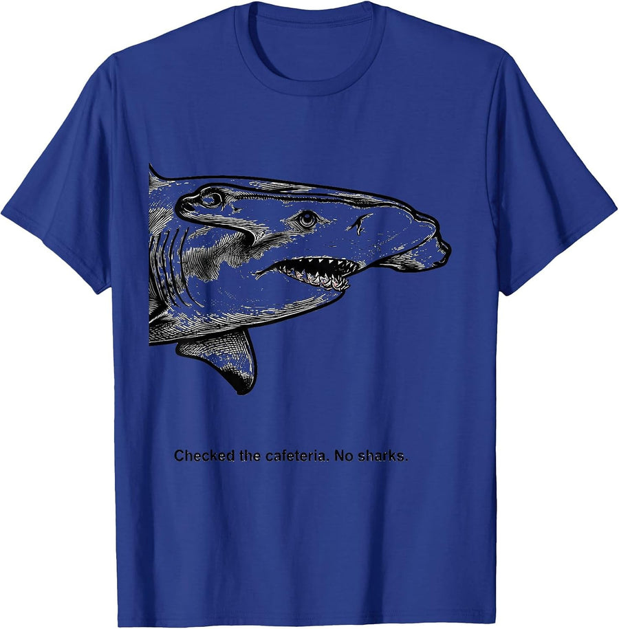 Checked The Cafeteria No Sharks Funny Shark Lover Ocean T-Shirt - Royal Blue
