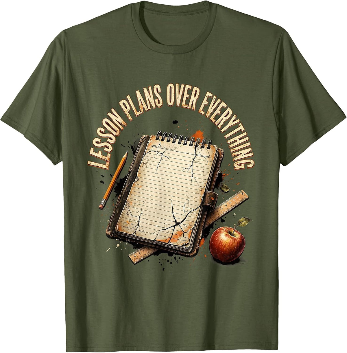 Lesson Plans Over Everything Elementary Teacher T-Shirt - Olive Green