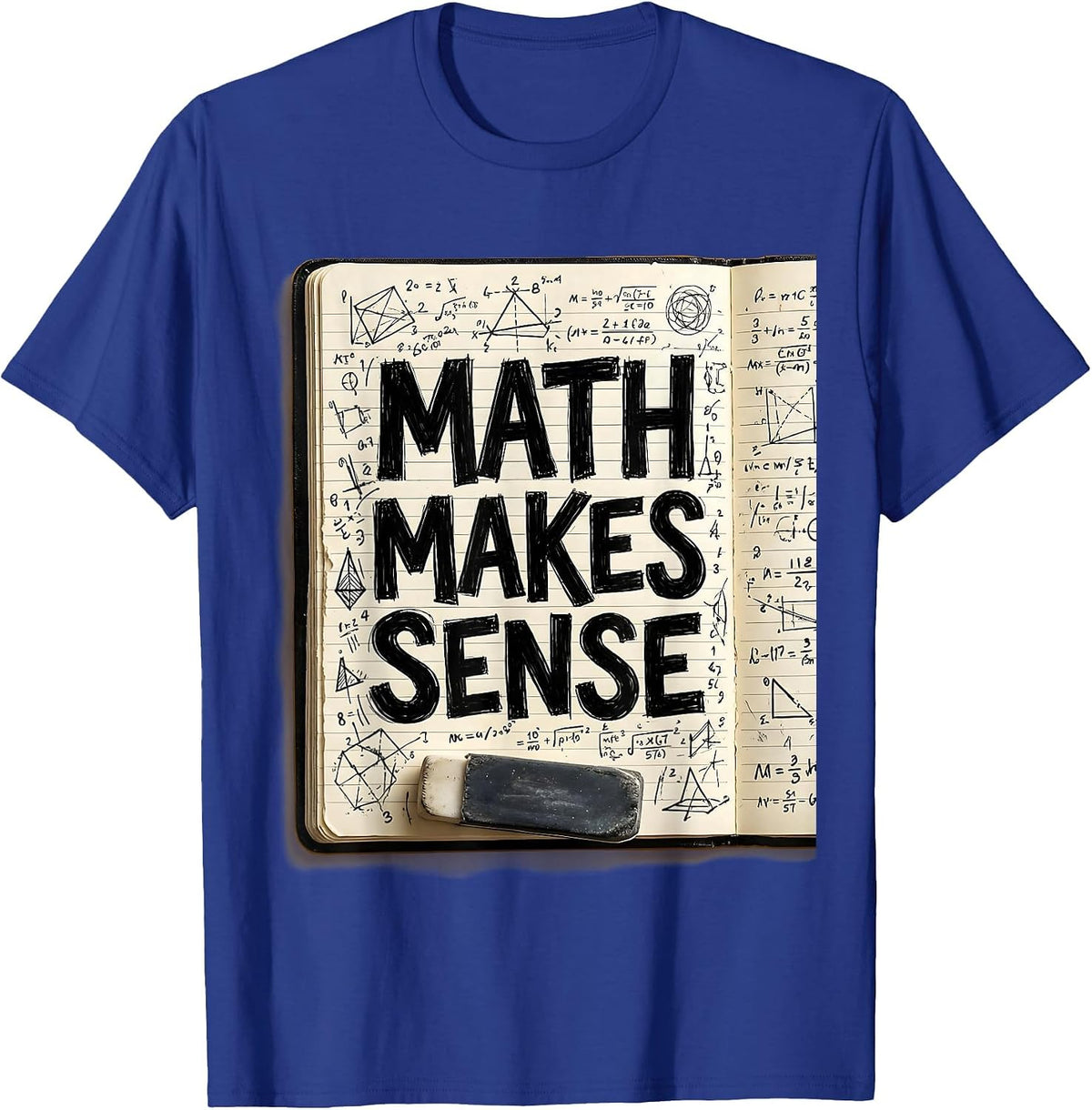 Math Makes Sense Funny Math Teacher Design T-Shirt - Royal Blue