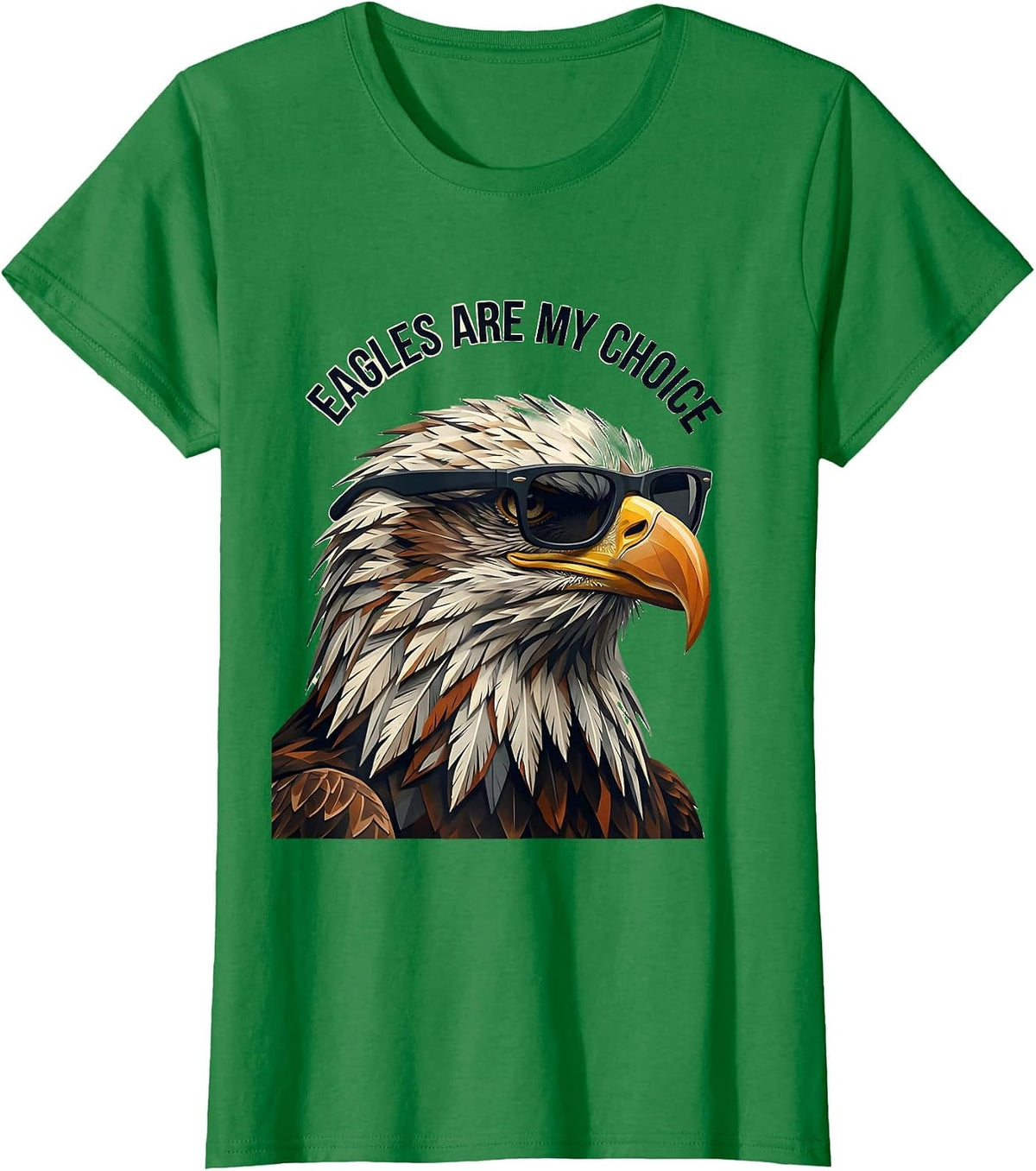 Women's Eagles Are My Choice Funny Bald Eagle Sunglasses Bird Lover T-Shirt - Kelly Green