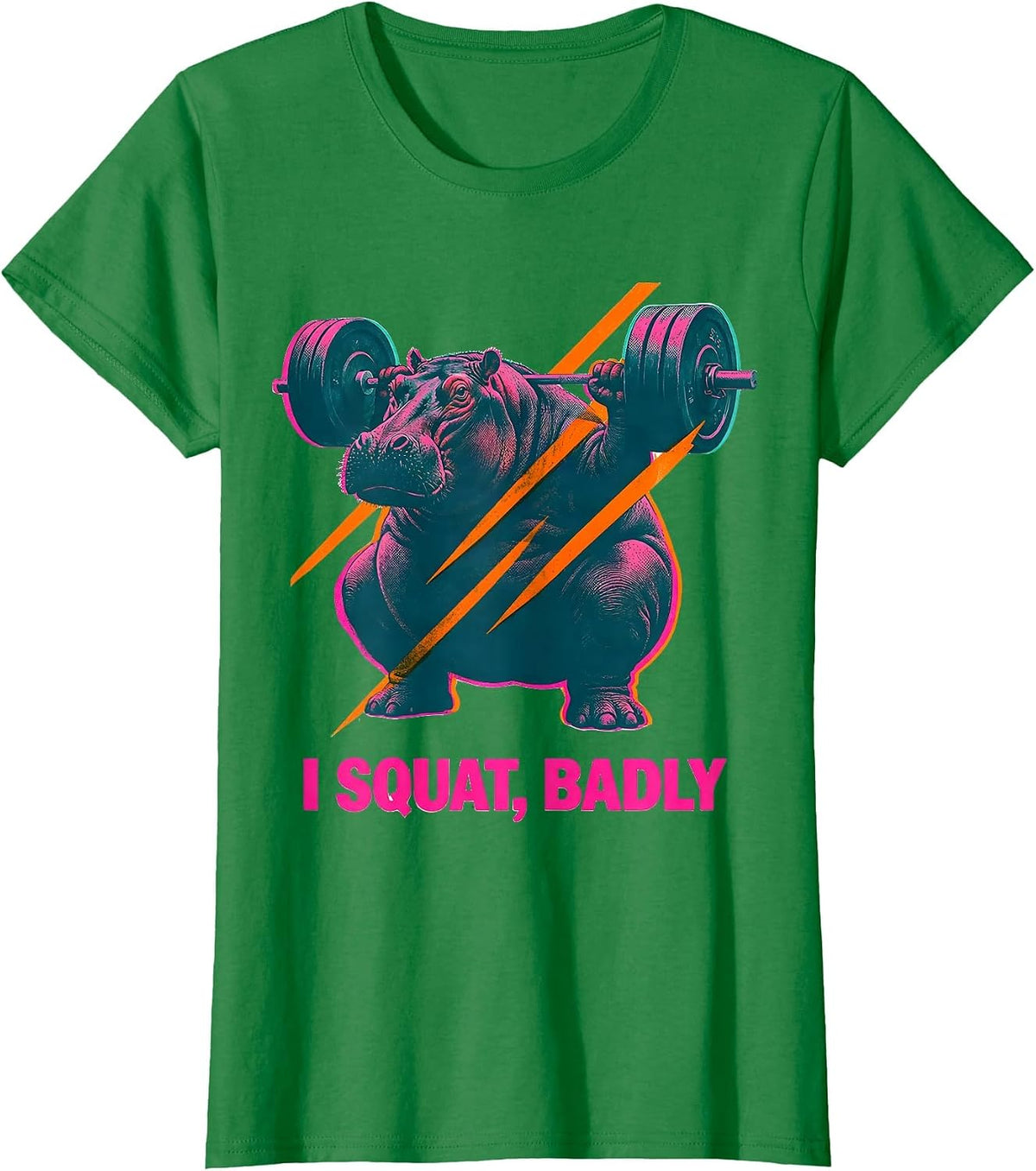 Women's I Squat, Badly Funny Gym Workout Weightlifting Humor T-Shirt - Kelly Green