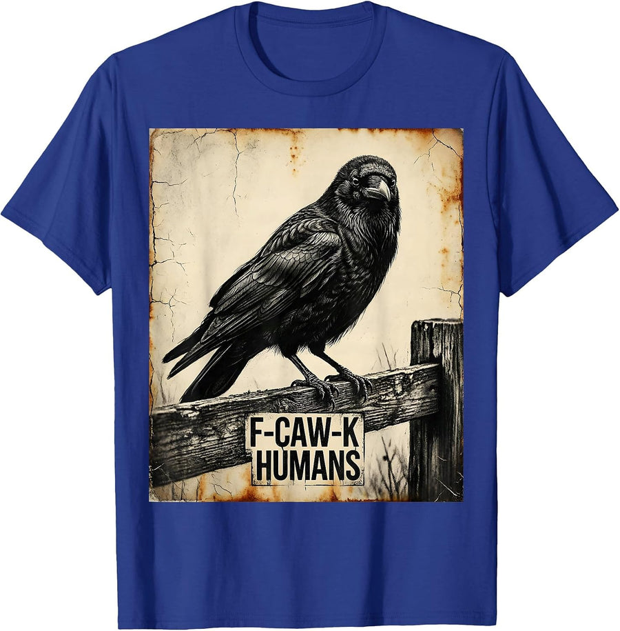 F-Caw-K Humans Distressed Crow Gothic Dark Humor Bird Lover T-Shirt - Royal Blue