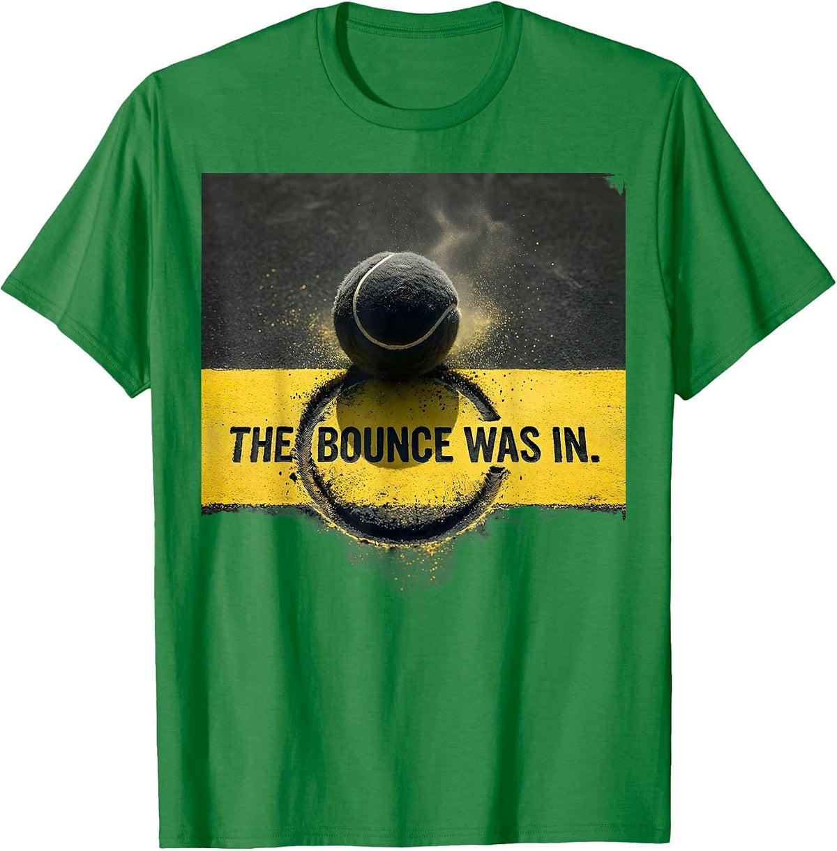 Men's The Bounce Was In Funny Tennis Player Wordplay Humor T-Shirt - Kelly Green