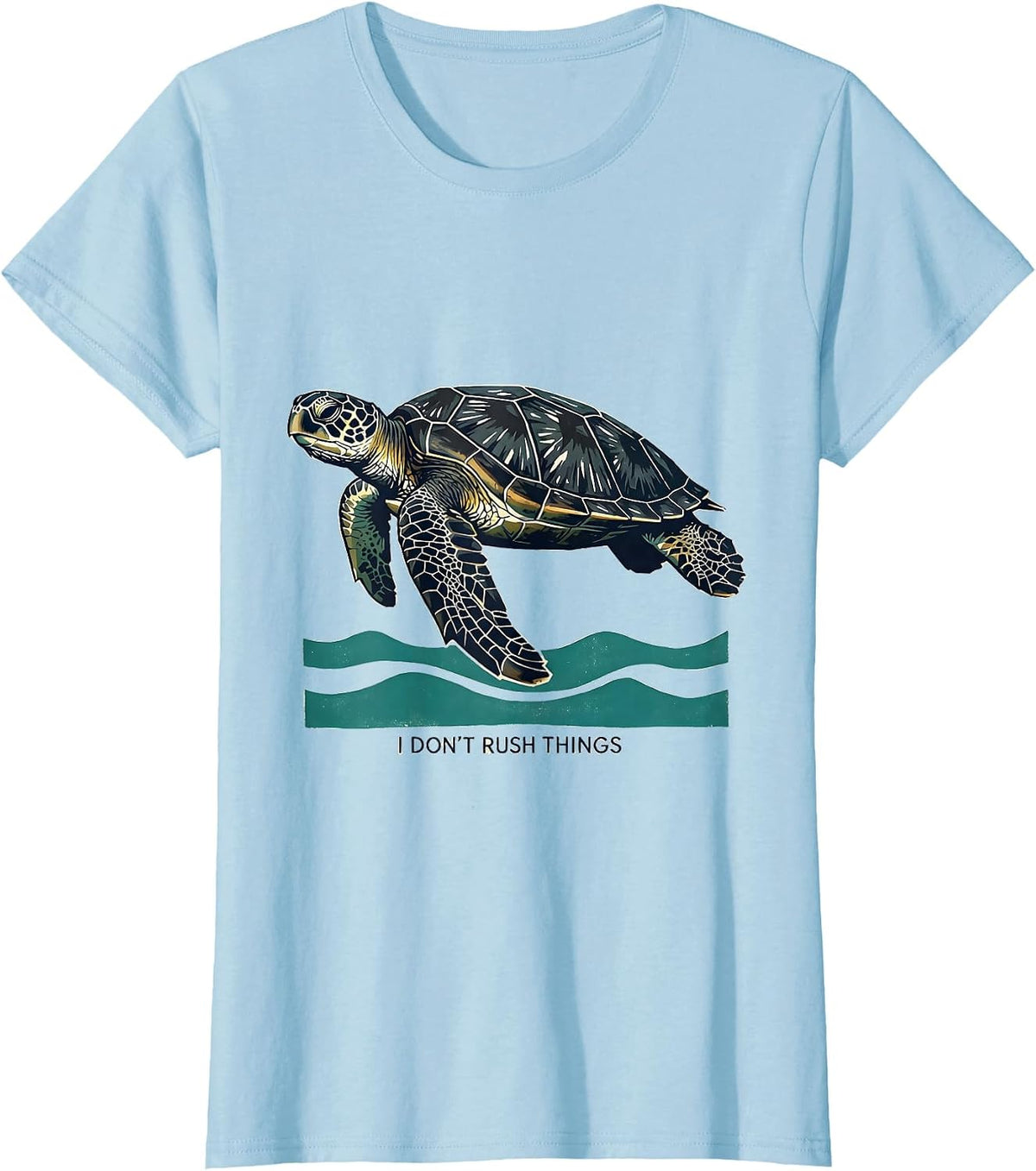 I Don't Rush Things Funny Sea Turtle Lover Humor T-Shirt - Baby Blue