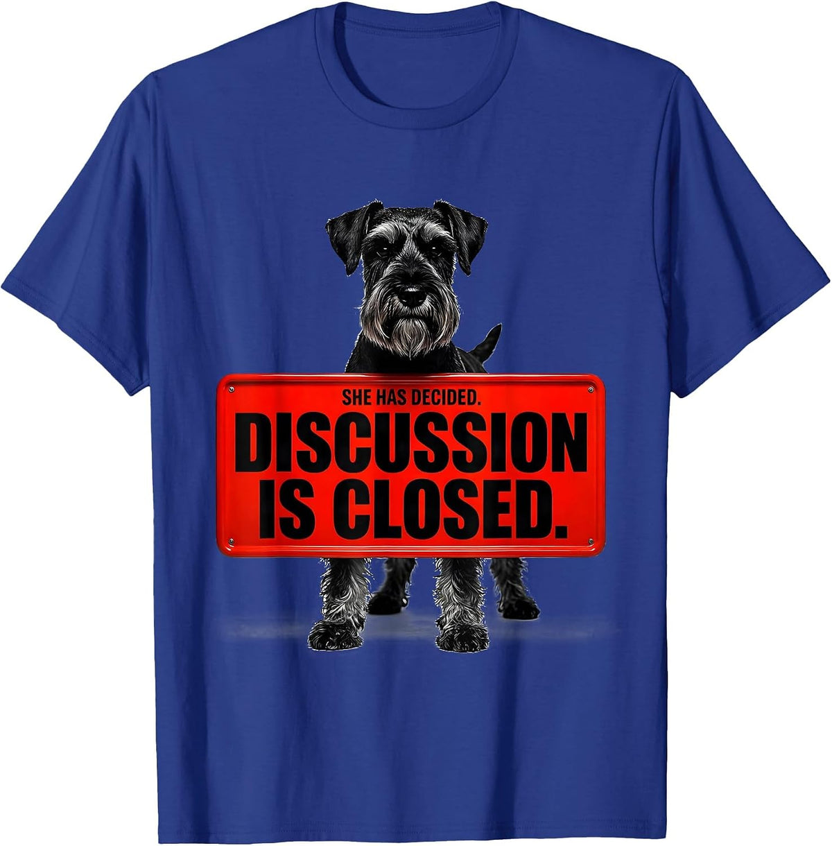 Men's She Has Decided Discussion Is Closed Miniature Schnauzer T-Shirt - Royal Blue