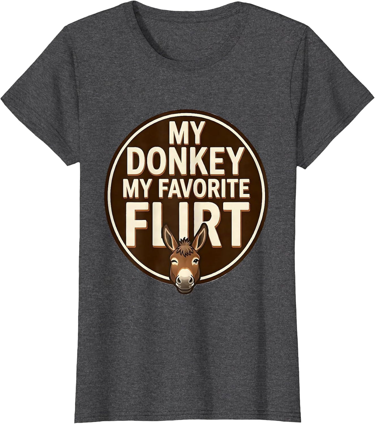 Women's My Donkey My Favorite Flirt Funny Donkey Lover Novelty Humor T-Shirt - Dark Heather Grey