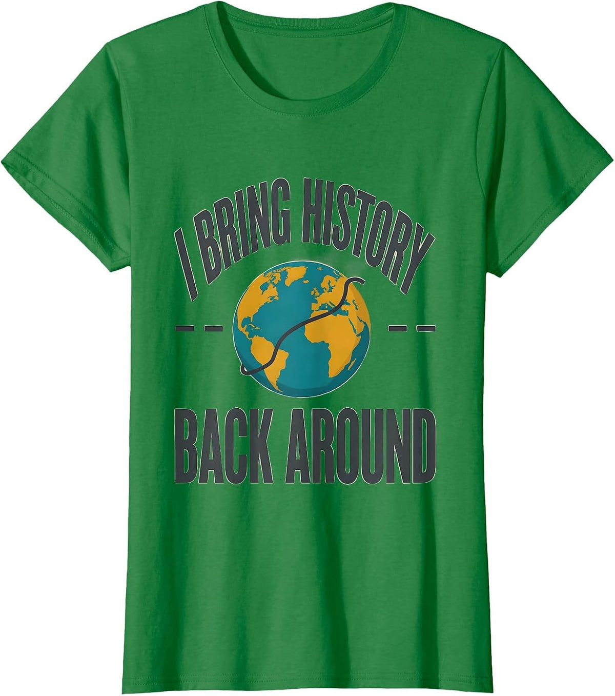 Women's I Bring History Back Around Midcentury Modern History T-Shirt - Kelly Green