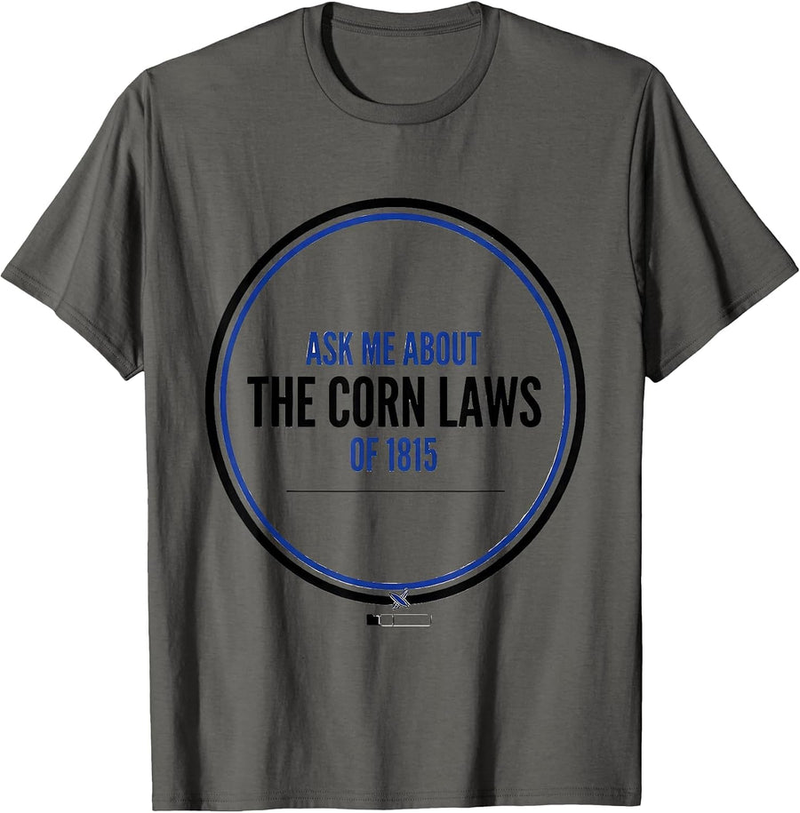 Ask Me About The Corn Laws Of 1815 Funny History Teacher T-Shirt - Asphalt Grey