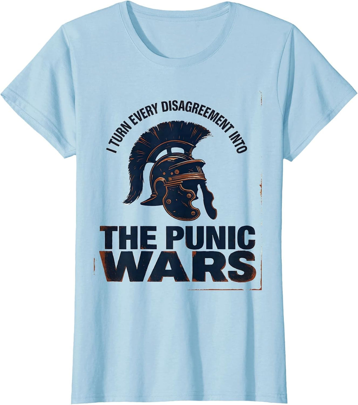 Women's I Turn Every Disagreement Into The Punic Wars History T-Shirt - Baby Blue