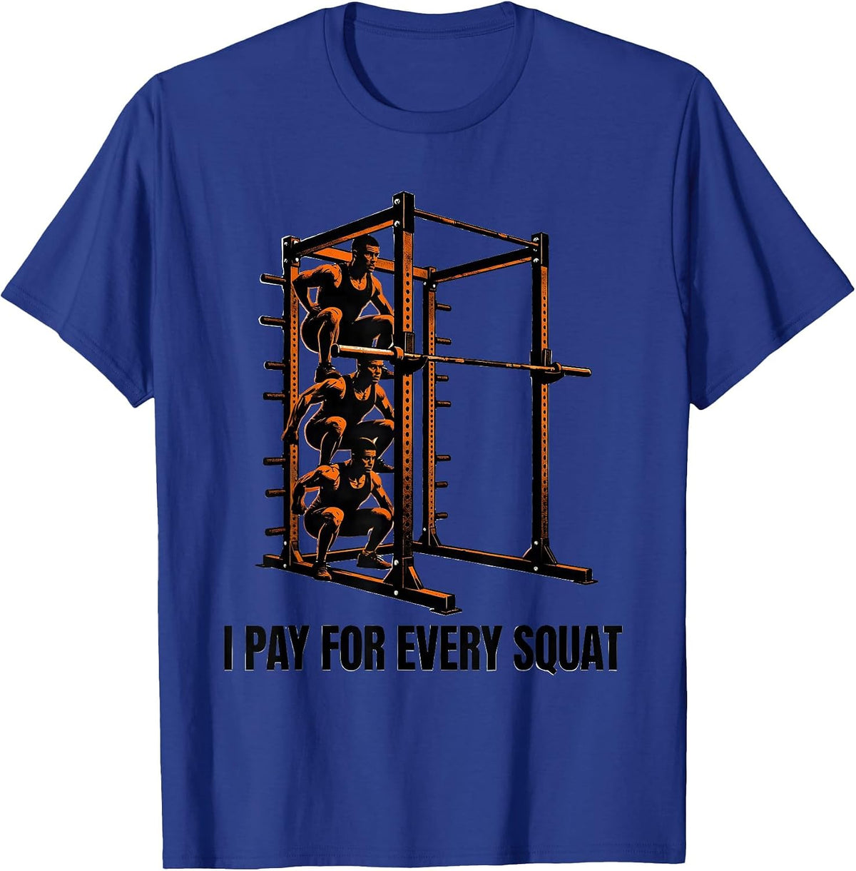 Men's I Pay For Every Squat Funny Gym Workout Weightlifting Humor T-Shirt - Royal Blue