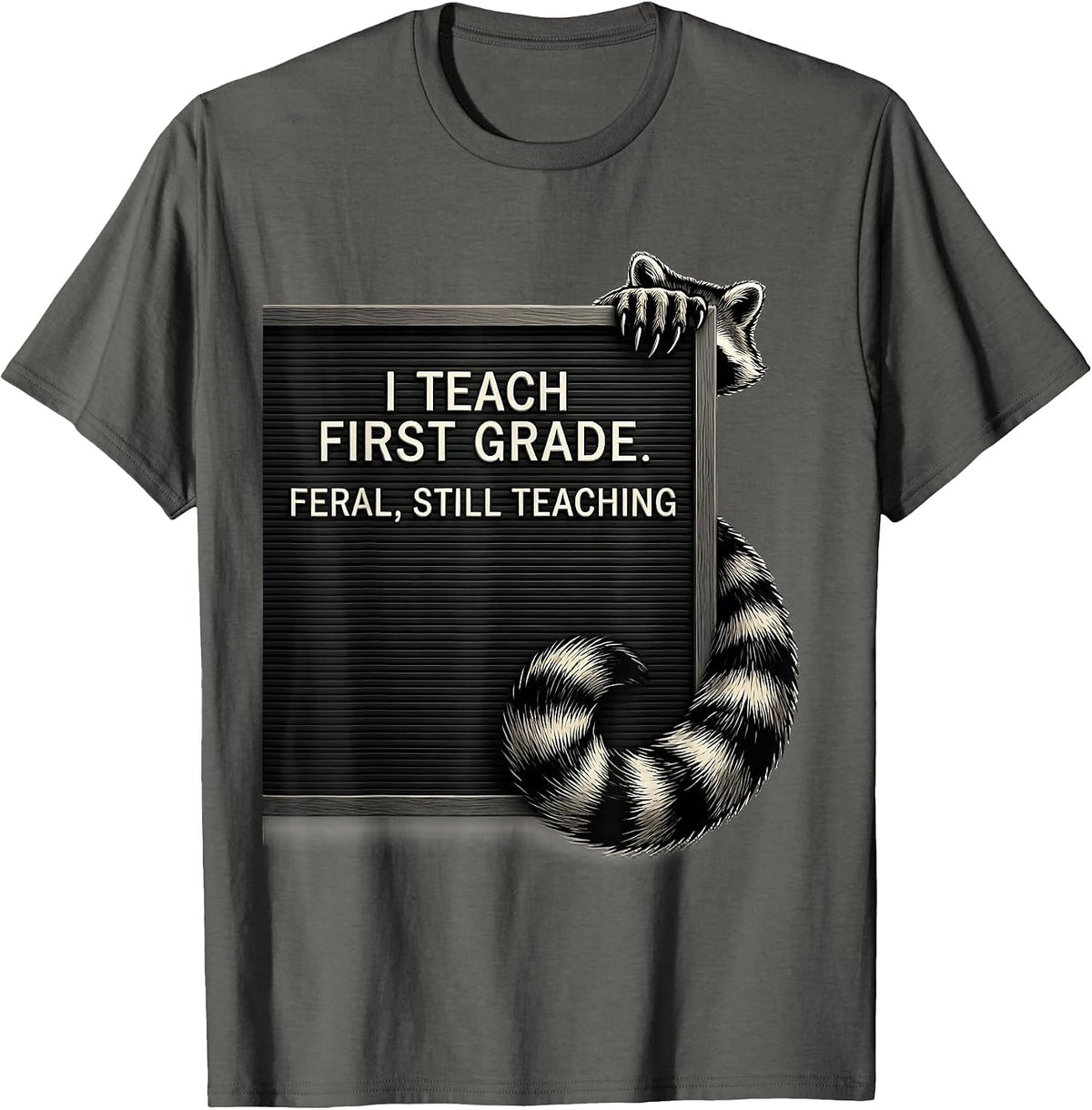 Men's I Teach First Grade Feral Still Teaching Teacher T-Shirt - Asphalt Grey
