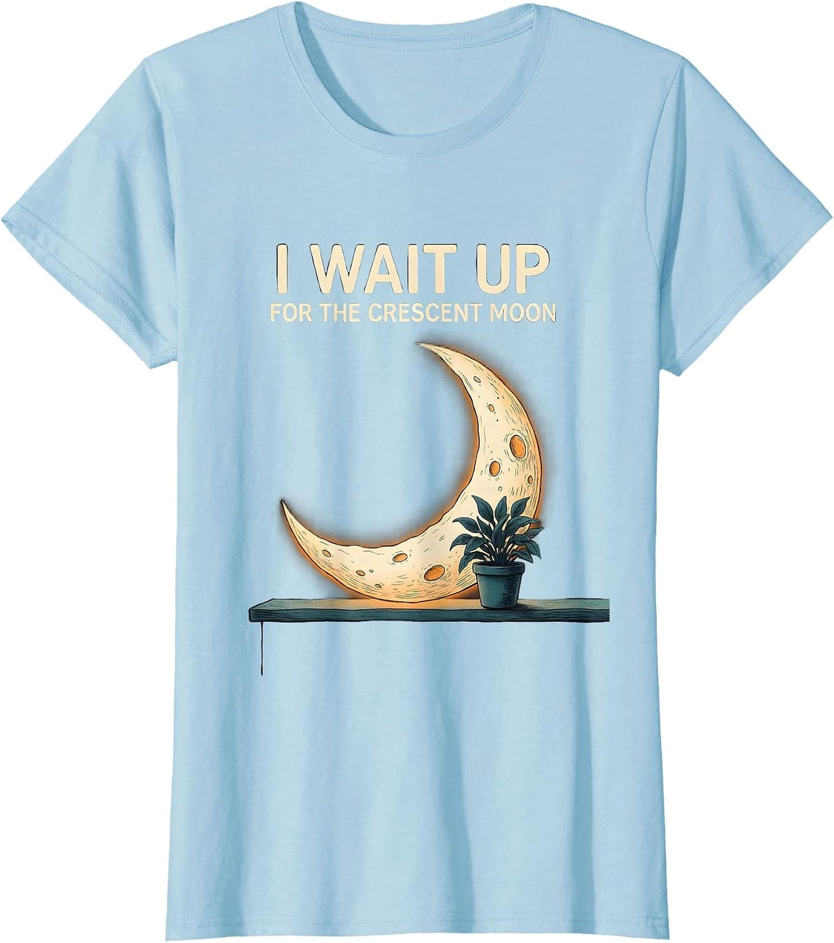 I Wait Up For The Crescent Moon Celestial Astronomy Lover T-Shirt - Baby Blue