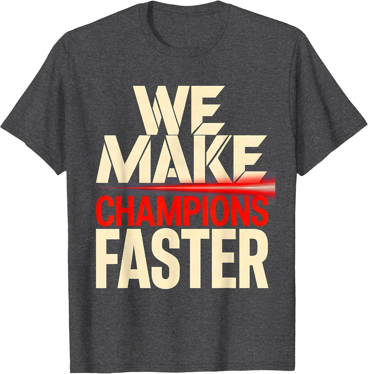 We Make Champions Faster Pit Crew Design T-Shirt - Dark Heather Grey