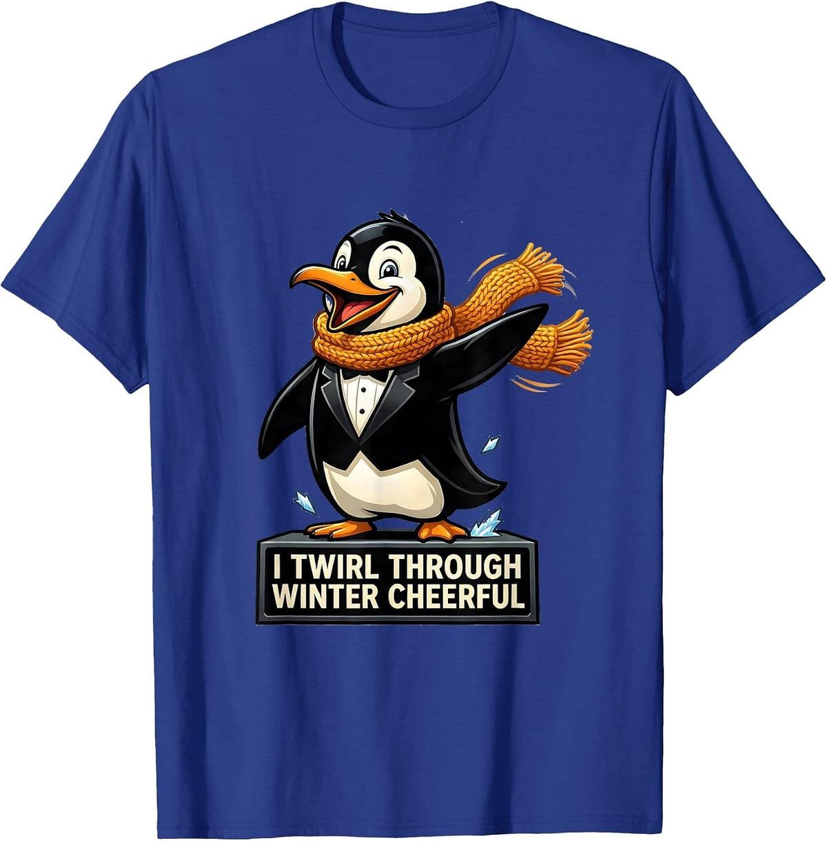 I Twirl Through Winter Cheerful Funny Penguin Lover T-Shirt - Royal Blue