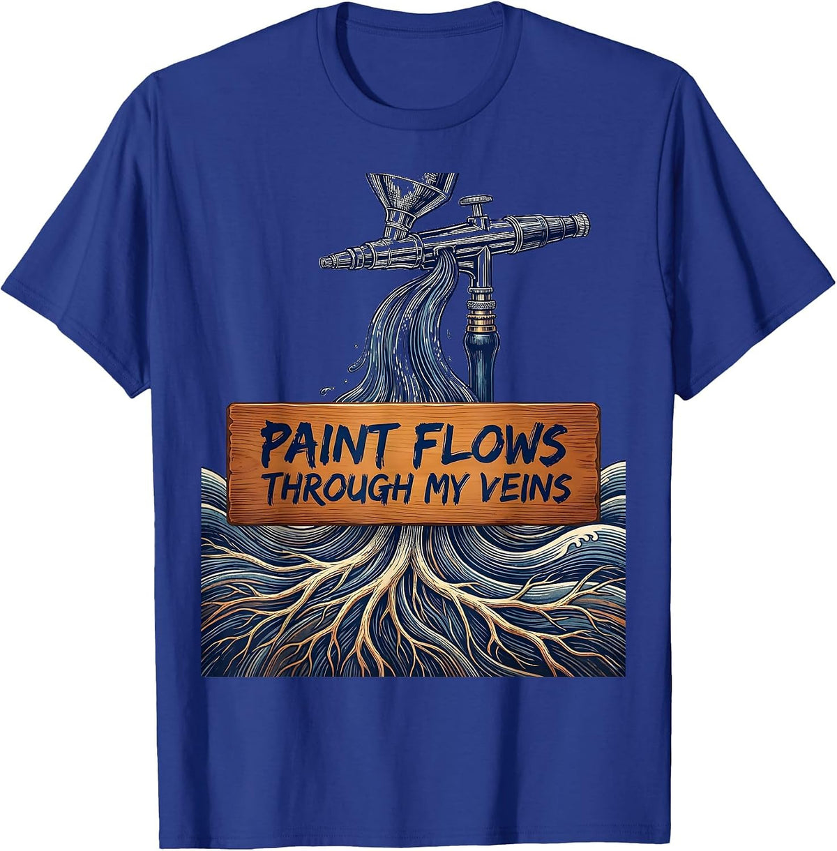Paint Flows Through My Veins Airbrush Design T-Shirt - Royal Blue
