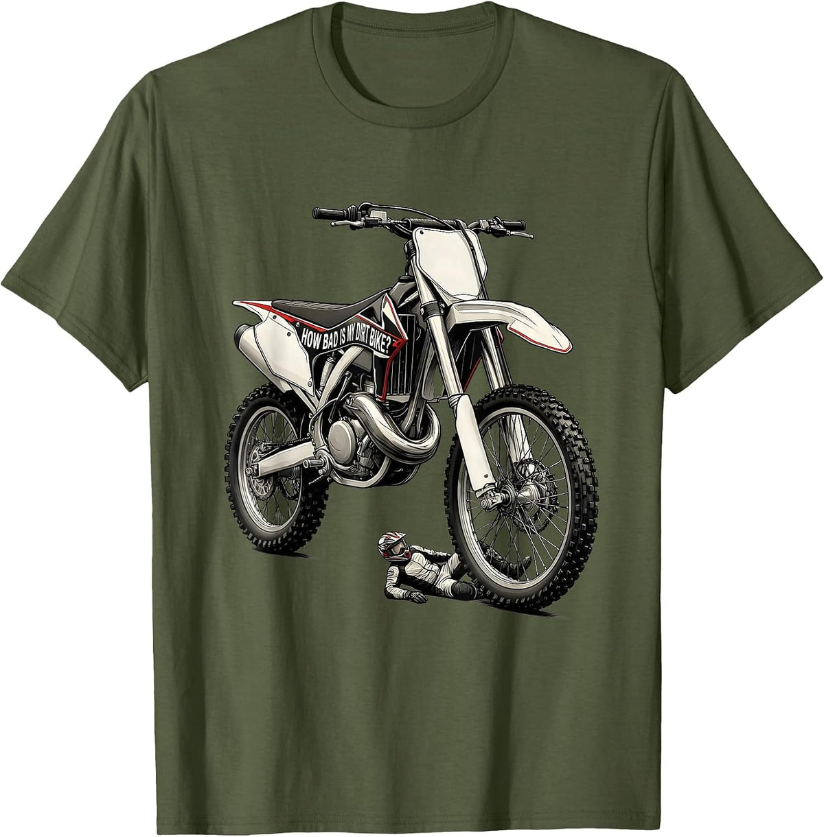 Men's How Bad Is My Dirt Bike Funny Motocross Rider Gift T-Shirt - Olive Green