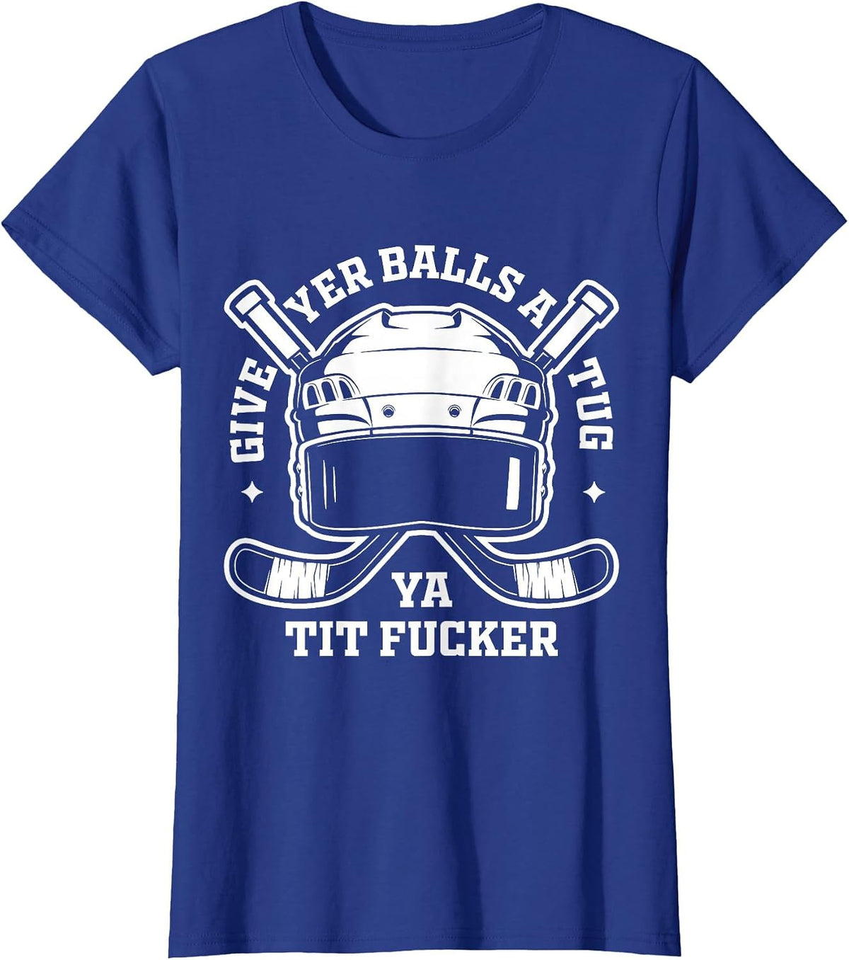 Give Yer Balls a Tug Hockey Chirping T-Shirt - Royal Blue