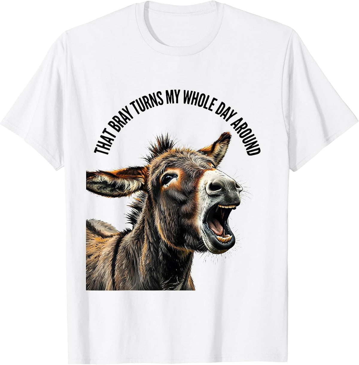 Men's That Bray Turns My Whole Day Around Funny Donkey Lover T-Shirt - White